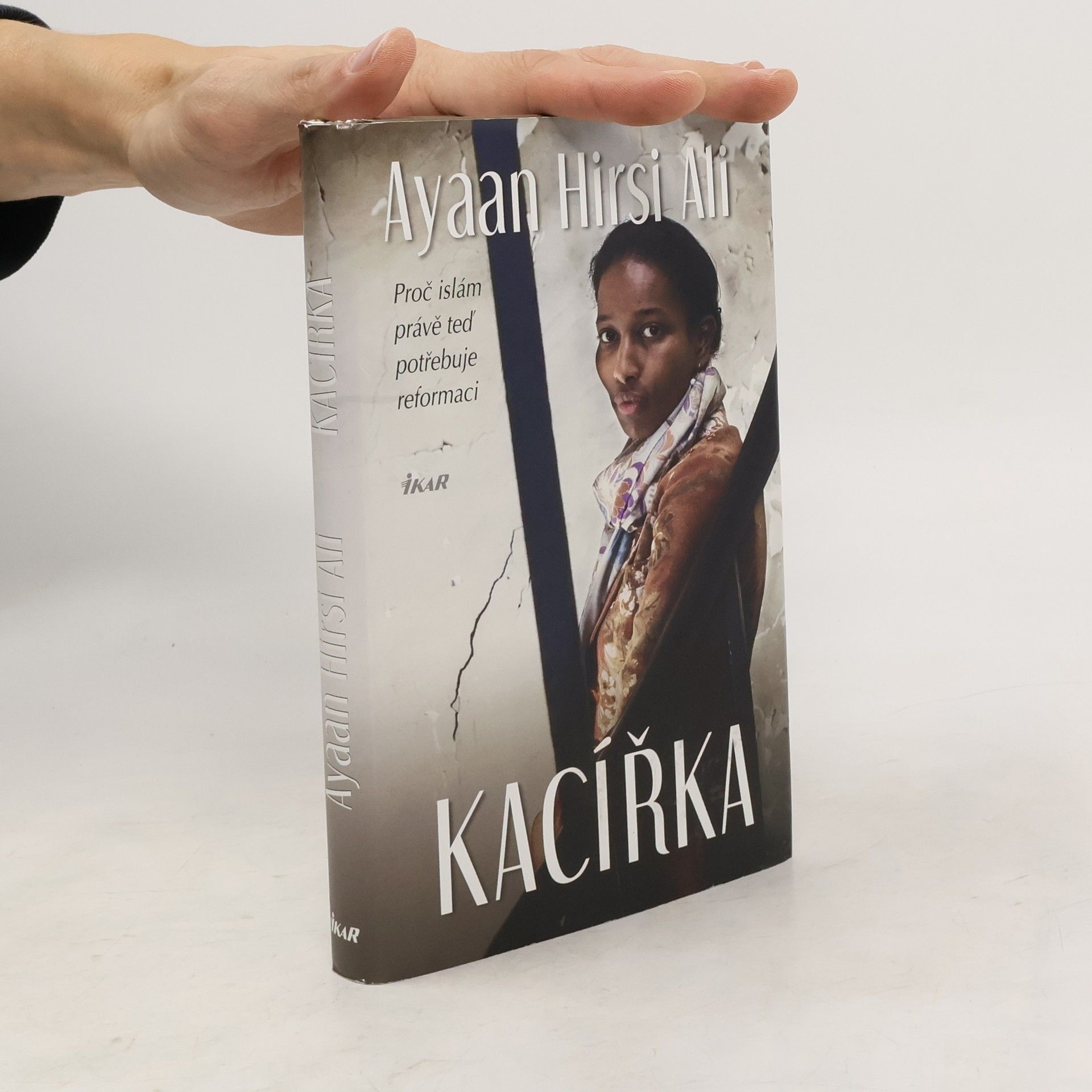 Ayaan Hirsi Ali Kacířka. Proč islám právě teď potřebuje reformaci