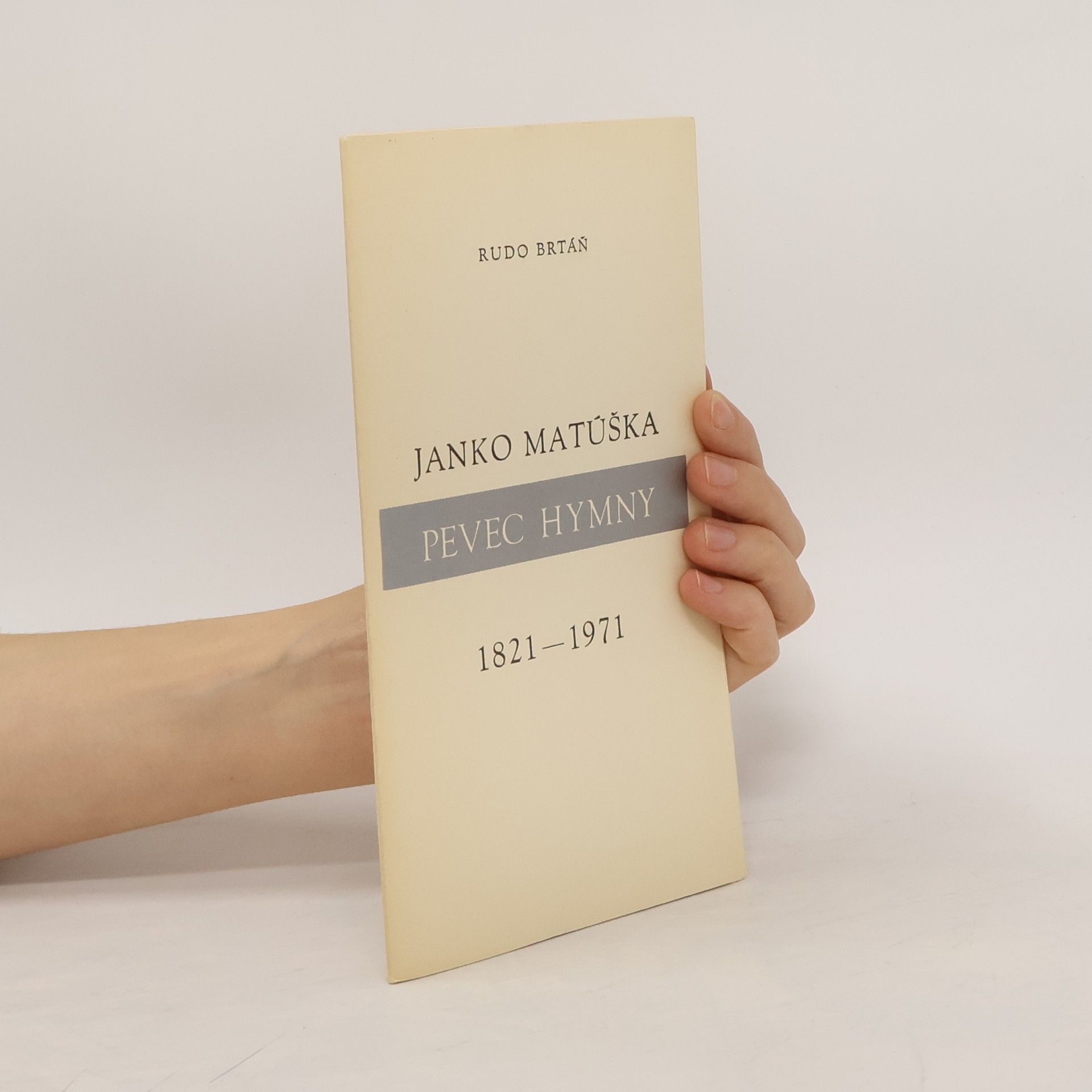 Rudo Brtáň Janko Matúška 1821-1971. Pevec hymny