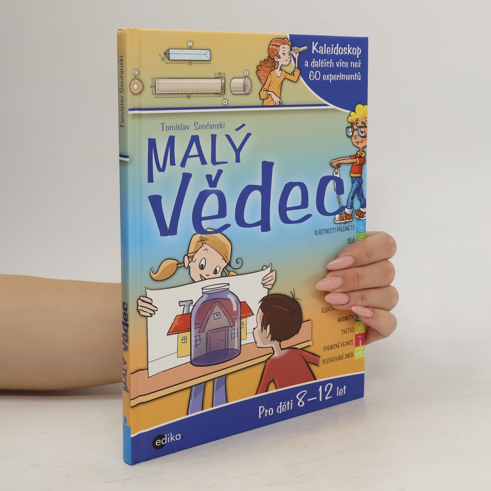 Tomislav Senćanski Malý vědec: Kaleidoskop a dalších více než 60 experimentů