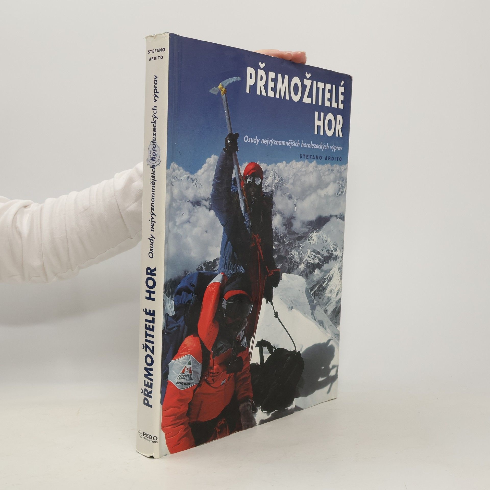 Stefano Ardito Přemožitelé hor. Osudy nejvýznamnějších horolezeckých výprav