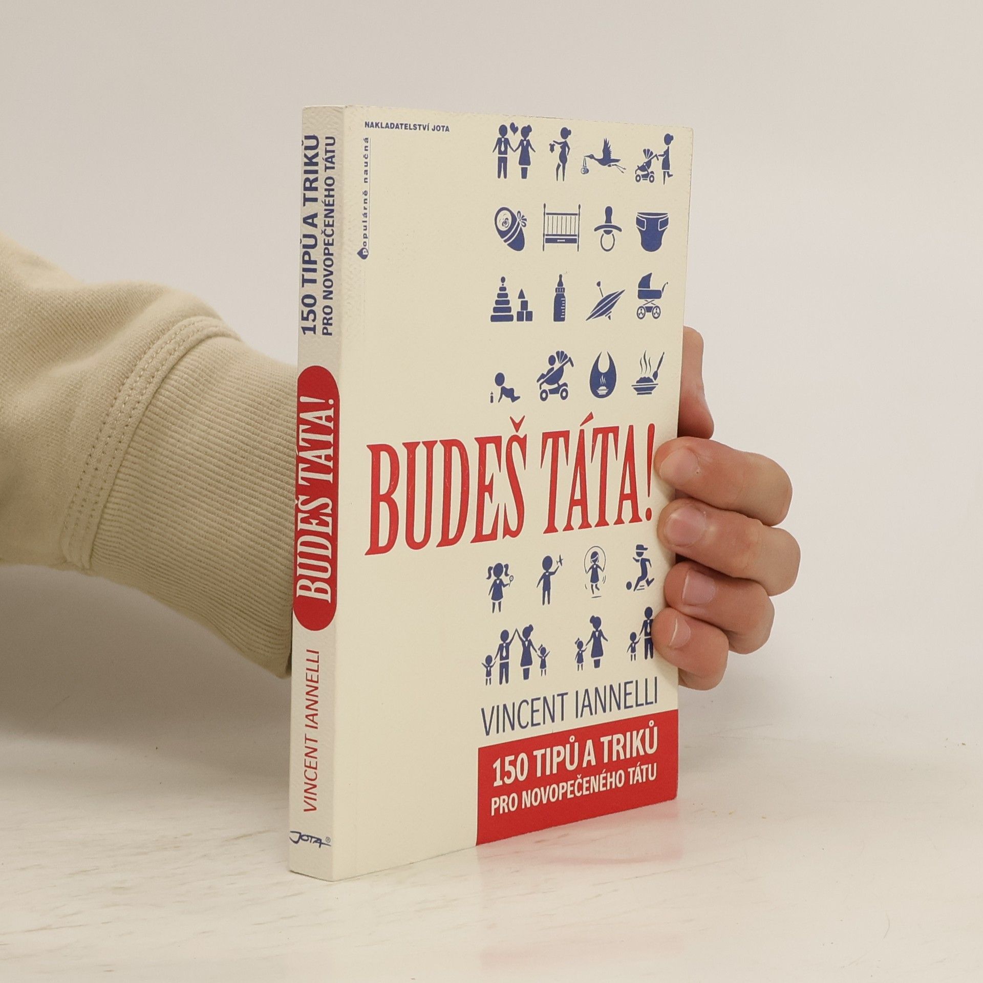 Vincent Iannelli Budeš táta! 150 tipů a triků pro novopečeného tátu