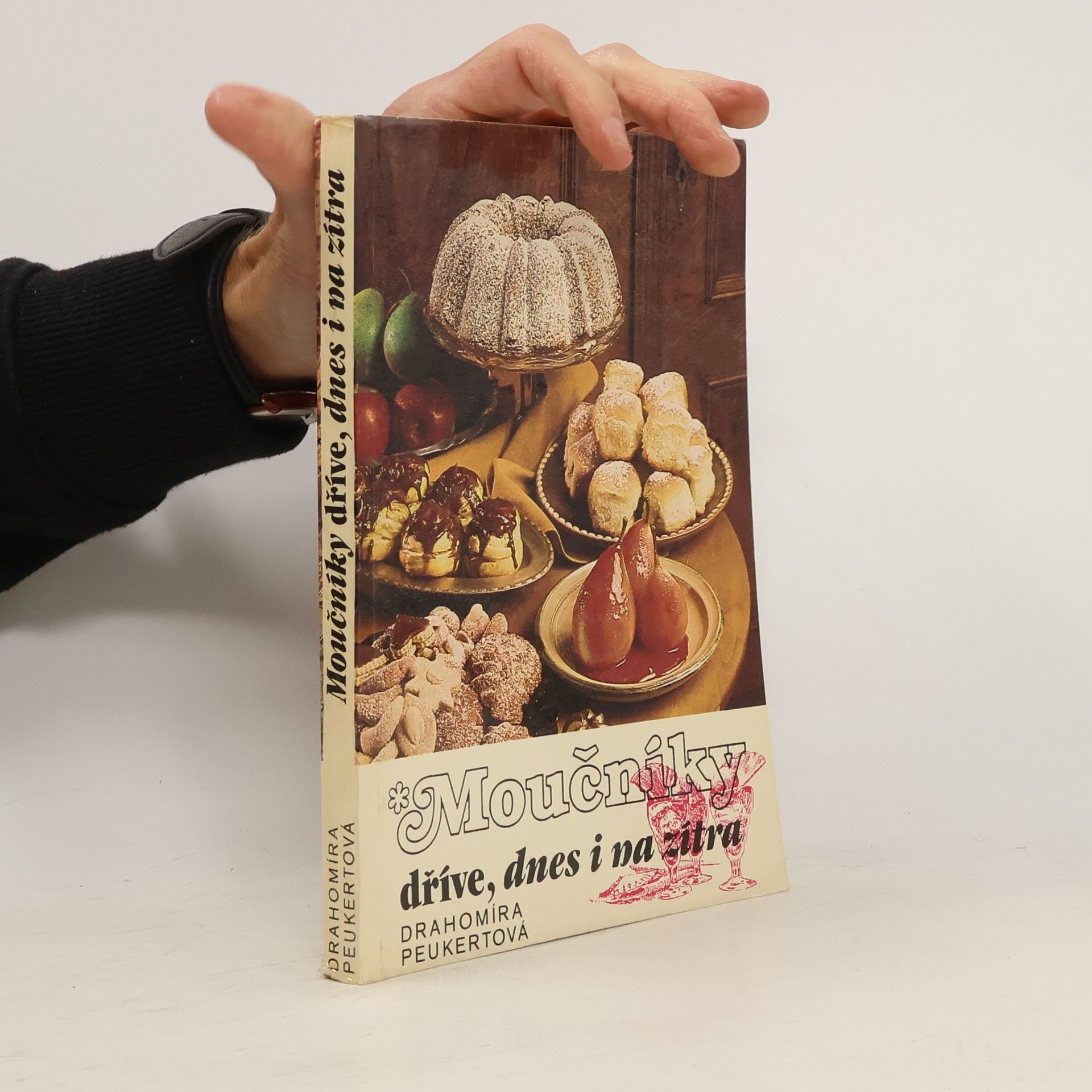 Drahomíra Peukertová Moučníky dříve, dnes i zítra