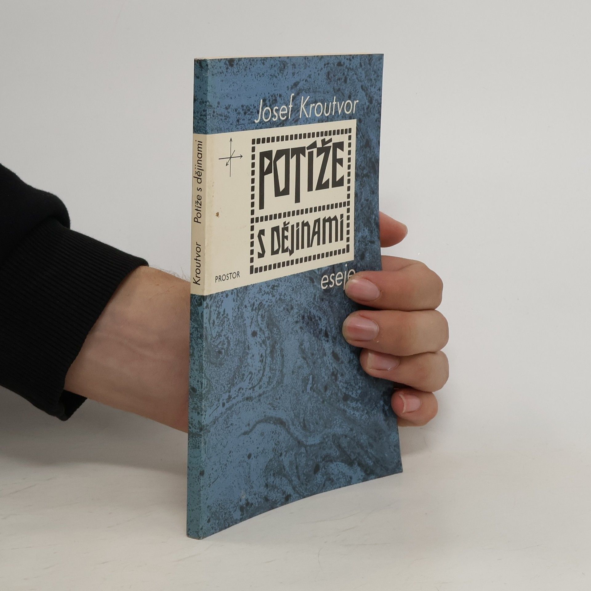 Josef Kroutvor Potíže s dějinami: eseje