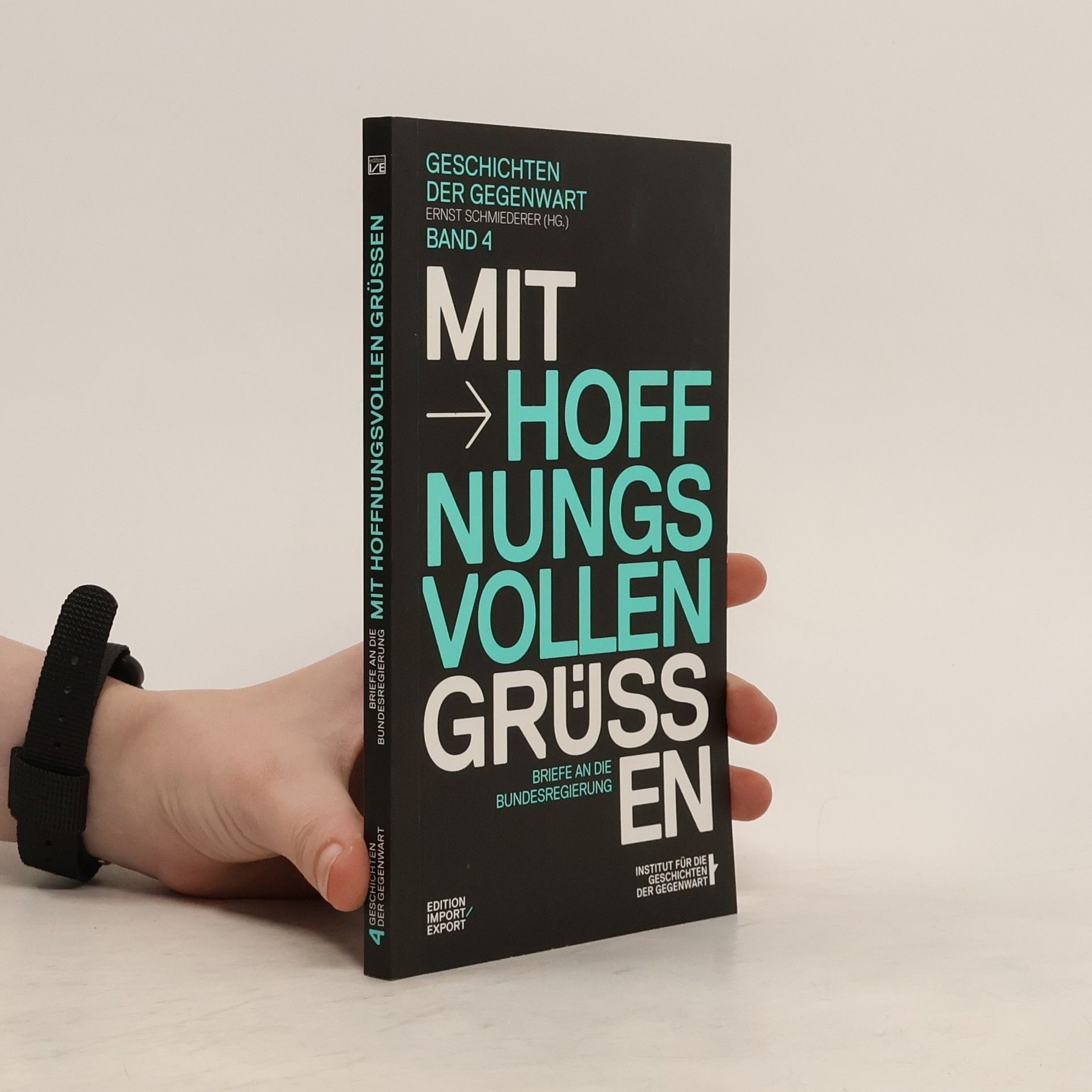 Ernst Schmiederer Mit hoffnungsvollen Grüßen. Briefe an die Bundesregierung