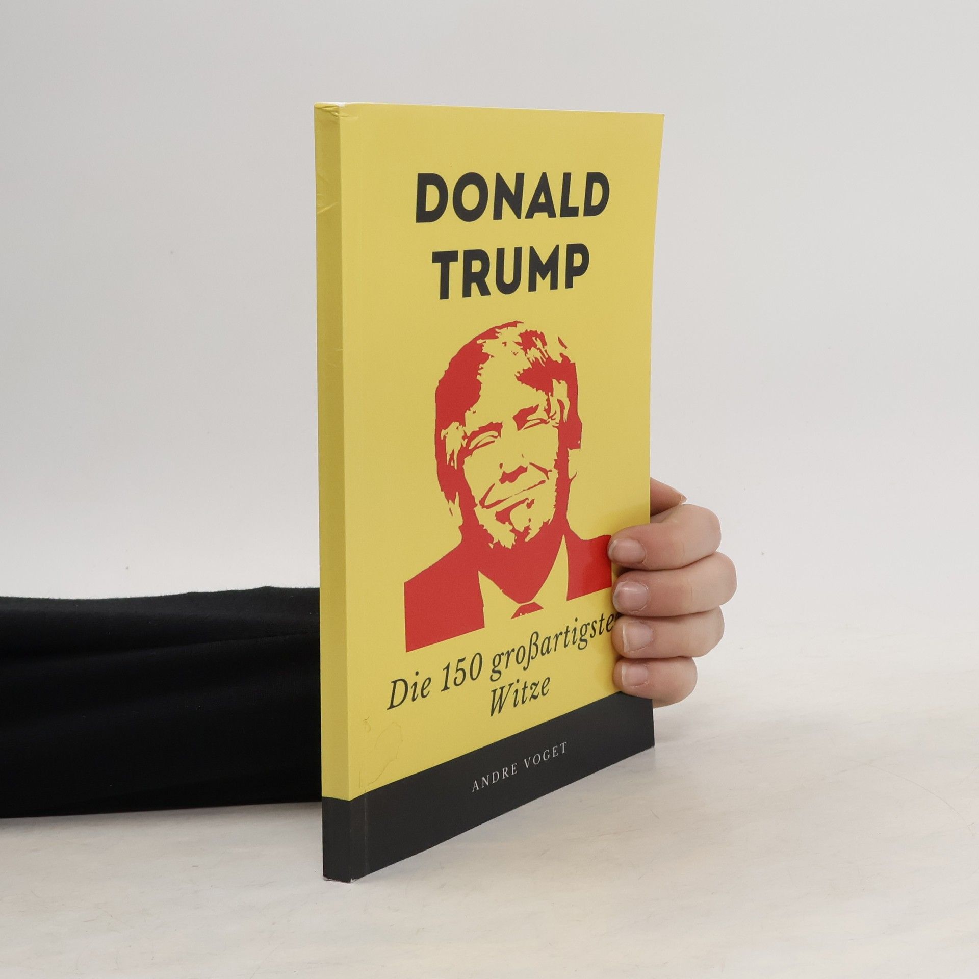 André Voget Donald Trump - Die 150 großartigsten Witze