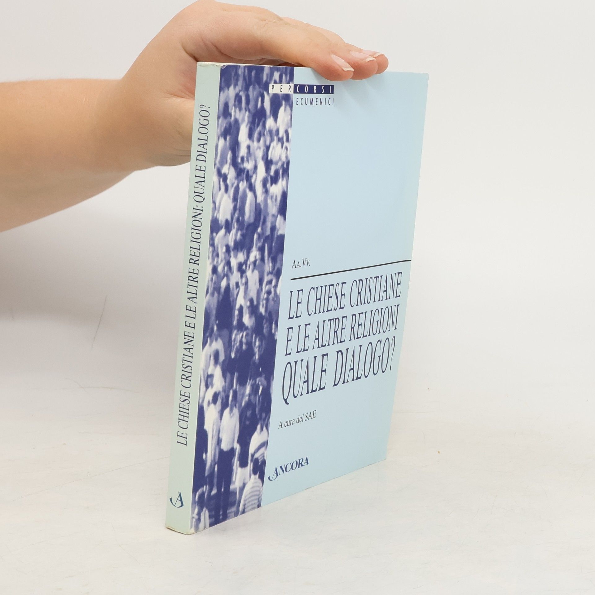 Segretariato Attività ecumeniche (Rome) Le chiese cristiane e le altre religioni, quale dialogo?