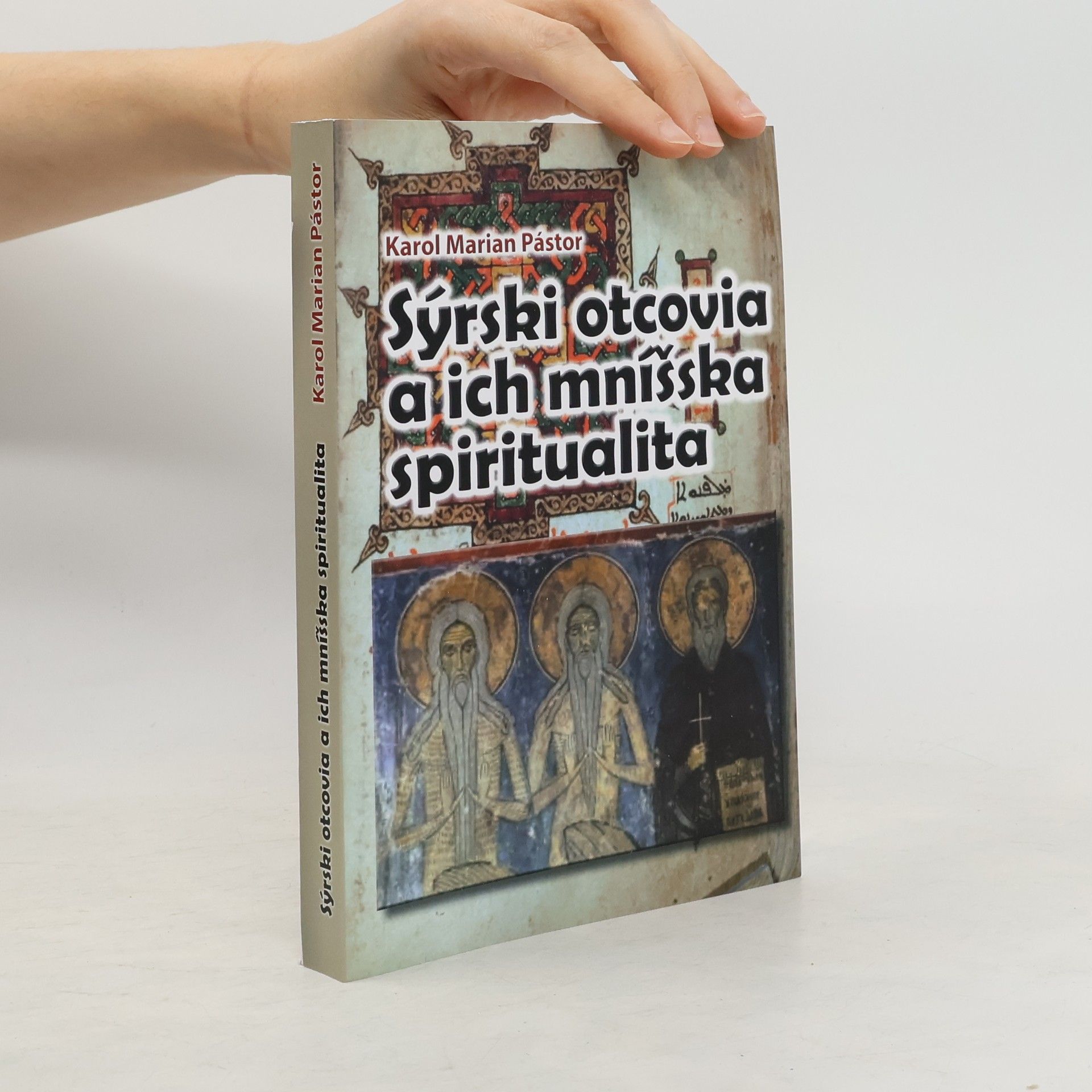 Karol Marian Pástor Sýrski otcovia a ich mníšska spiritualita