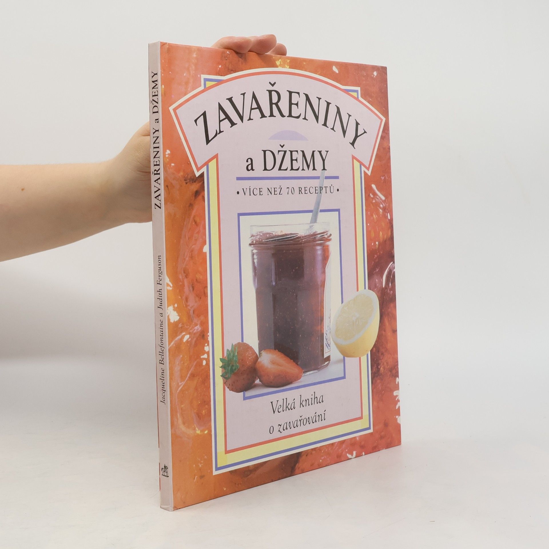 Jacqueline Bellefontaine Zavařeniny a džemy. Více než 70 receptů