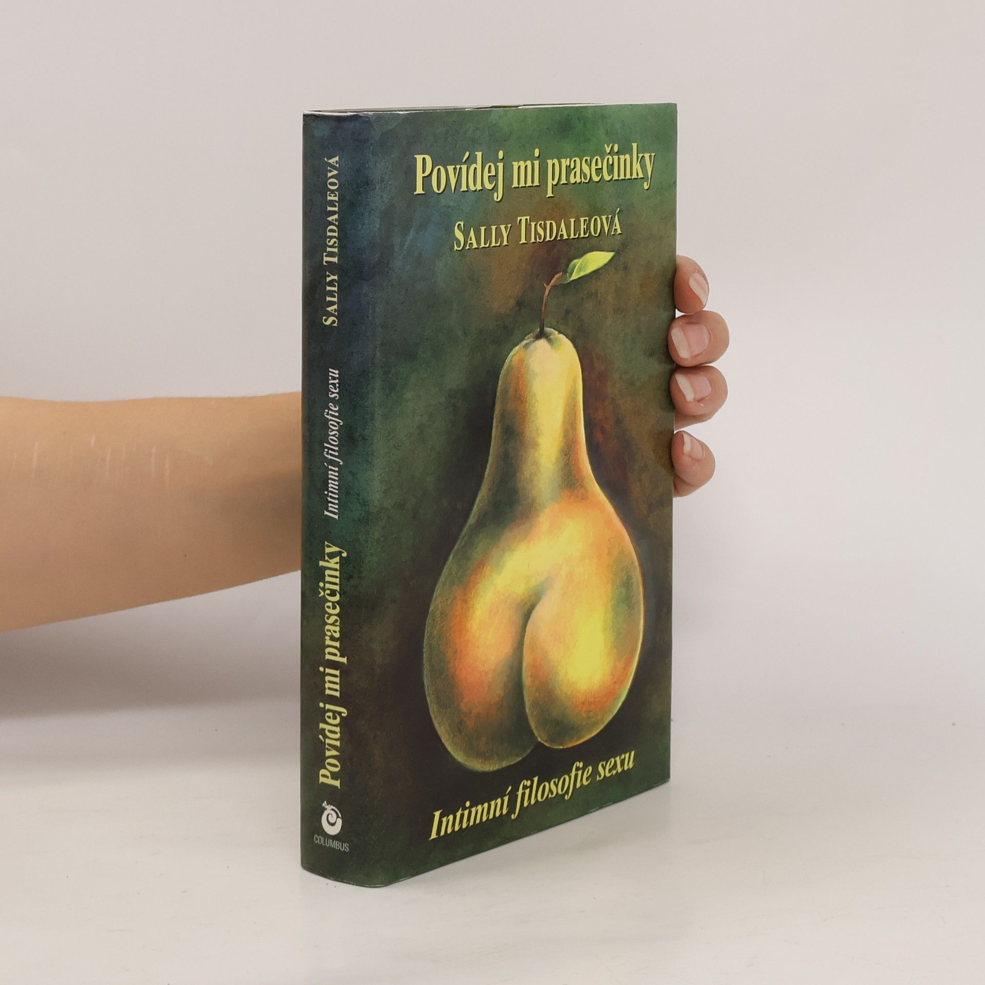 Sallie Tisdale Povídej mi prasečinky: Intimní filosofie sexu