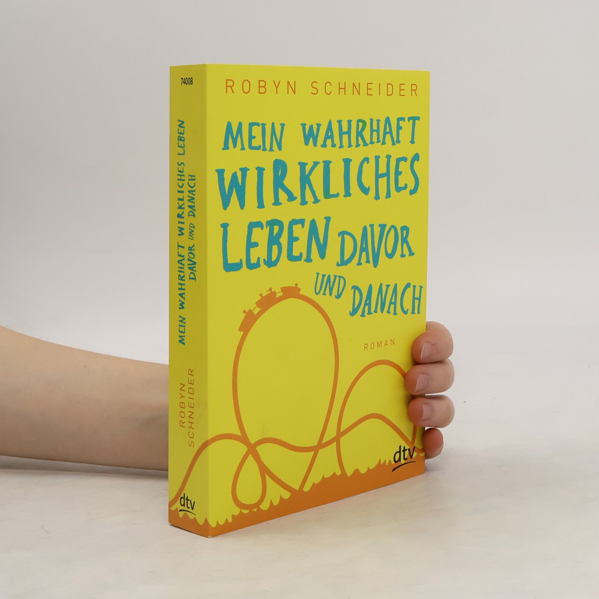 Robyn Schneider Mein wahrhaft wirkliches Leben davor und danach