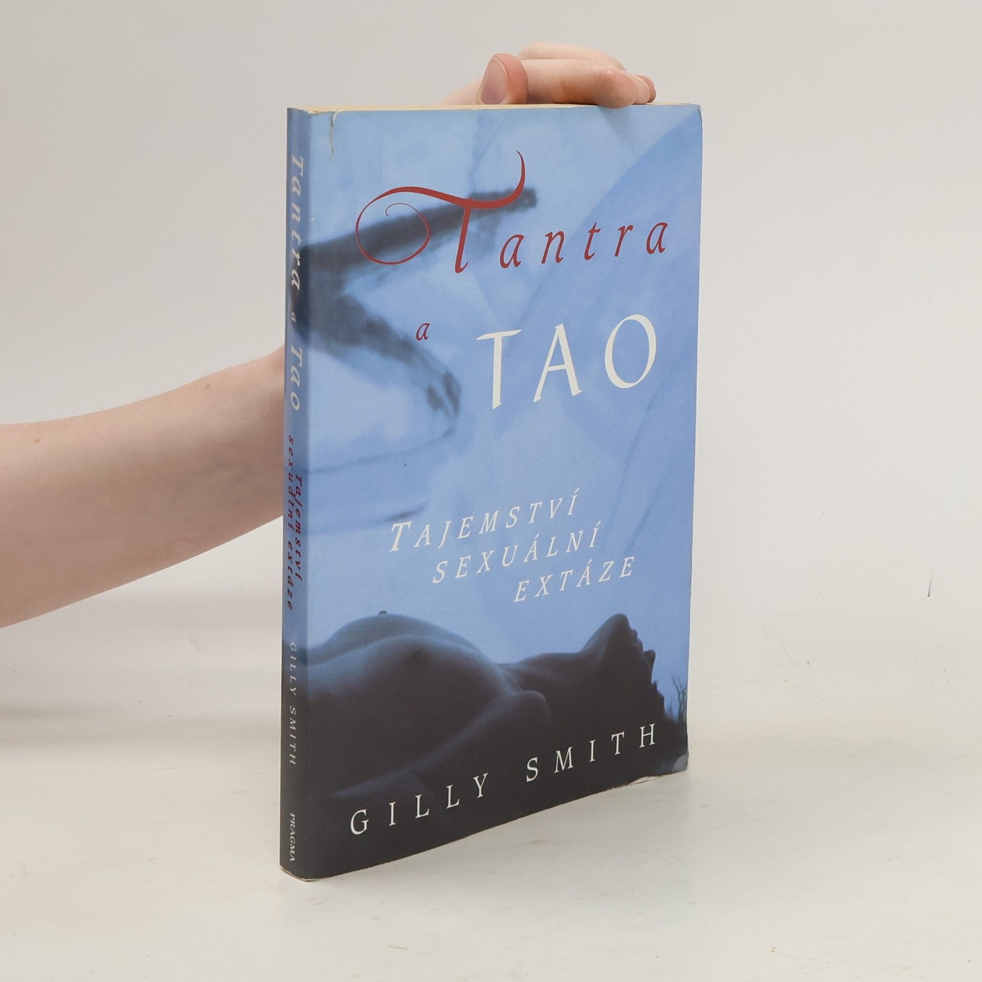 Gilly Smith Tantra a tao: Tajemství sexuální extáze