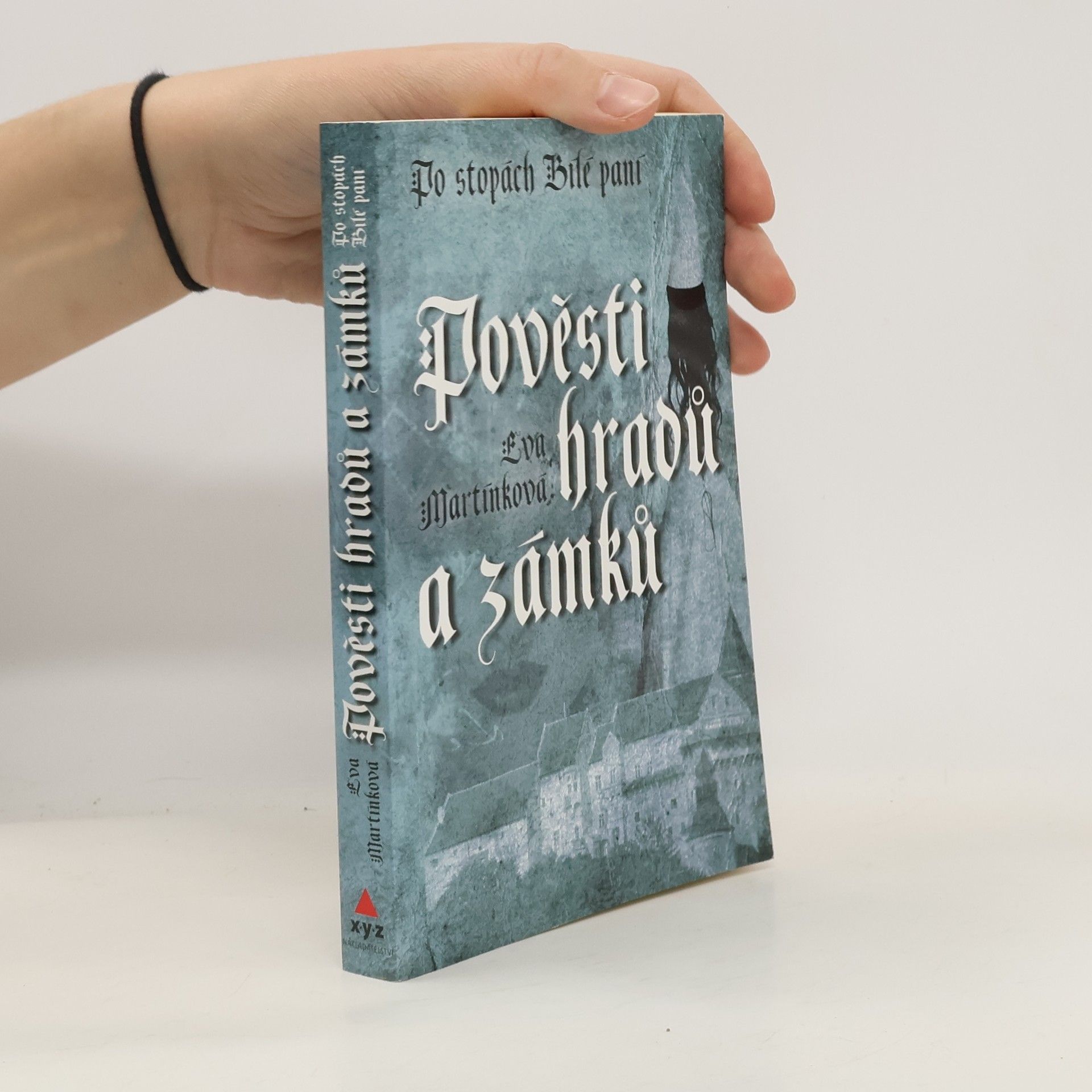 Pověsti hradů a zámků. Po stopách Bílé paní