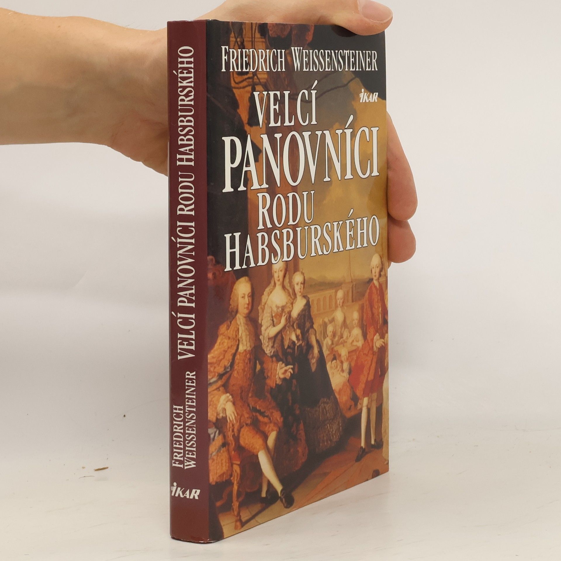Friedrich Weissensteiner Velcí panovníci rodu Habsburského. 700 let evropské historie