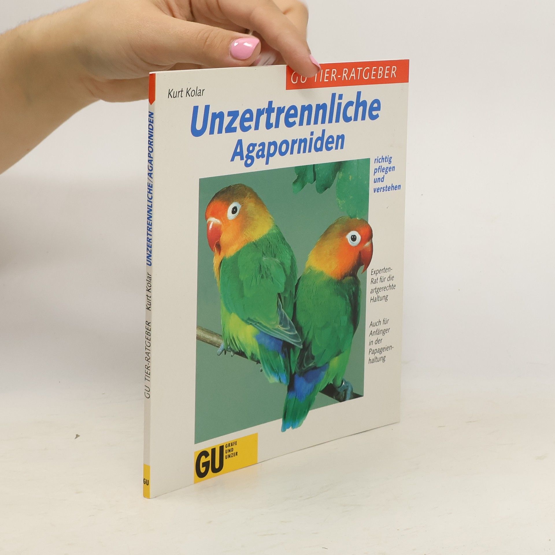 Unzertrennliche - Agaporniden richtig pflegen und verstehen