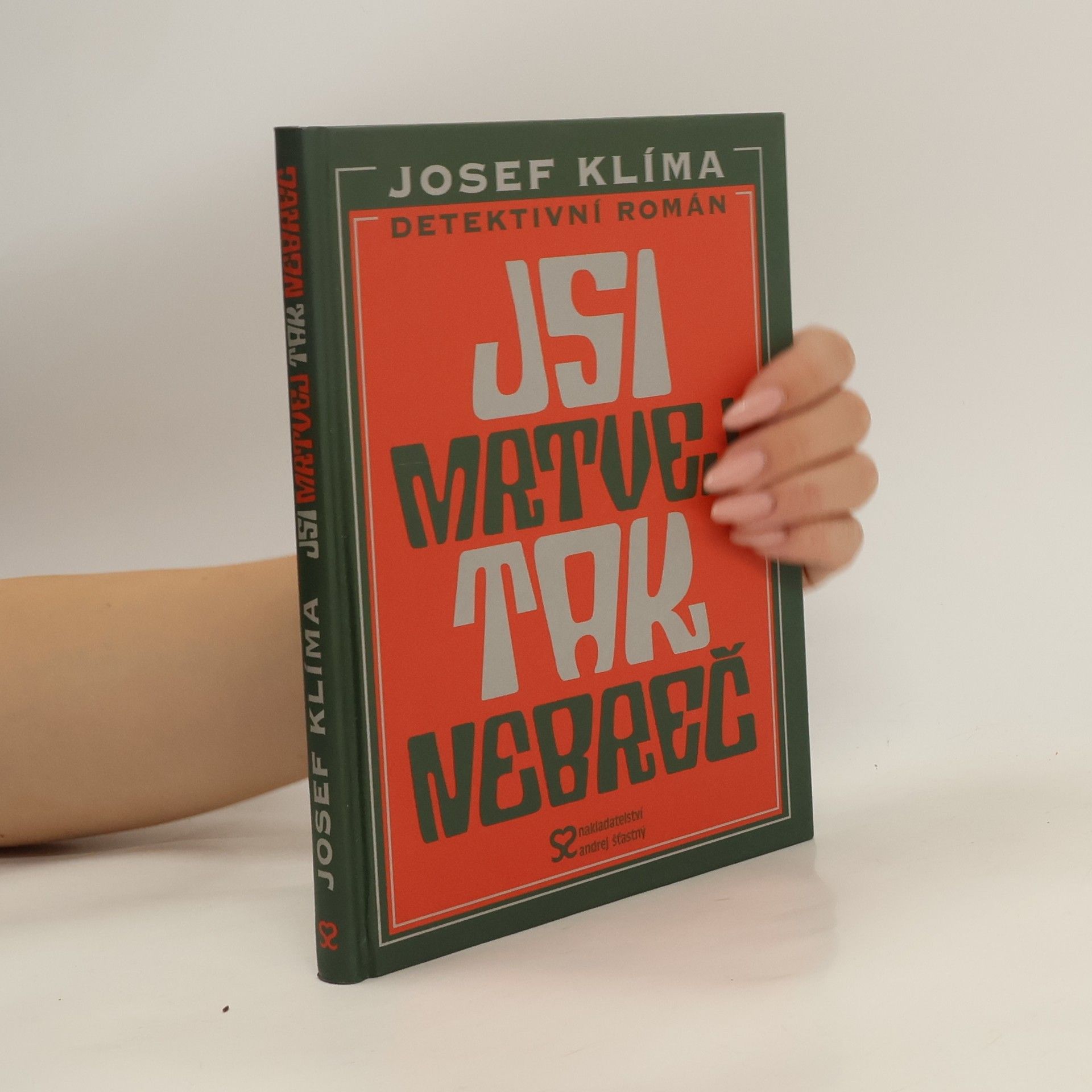 Josef Klíma Jsi mrtvej, tak nebreč!