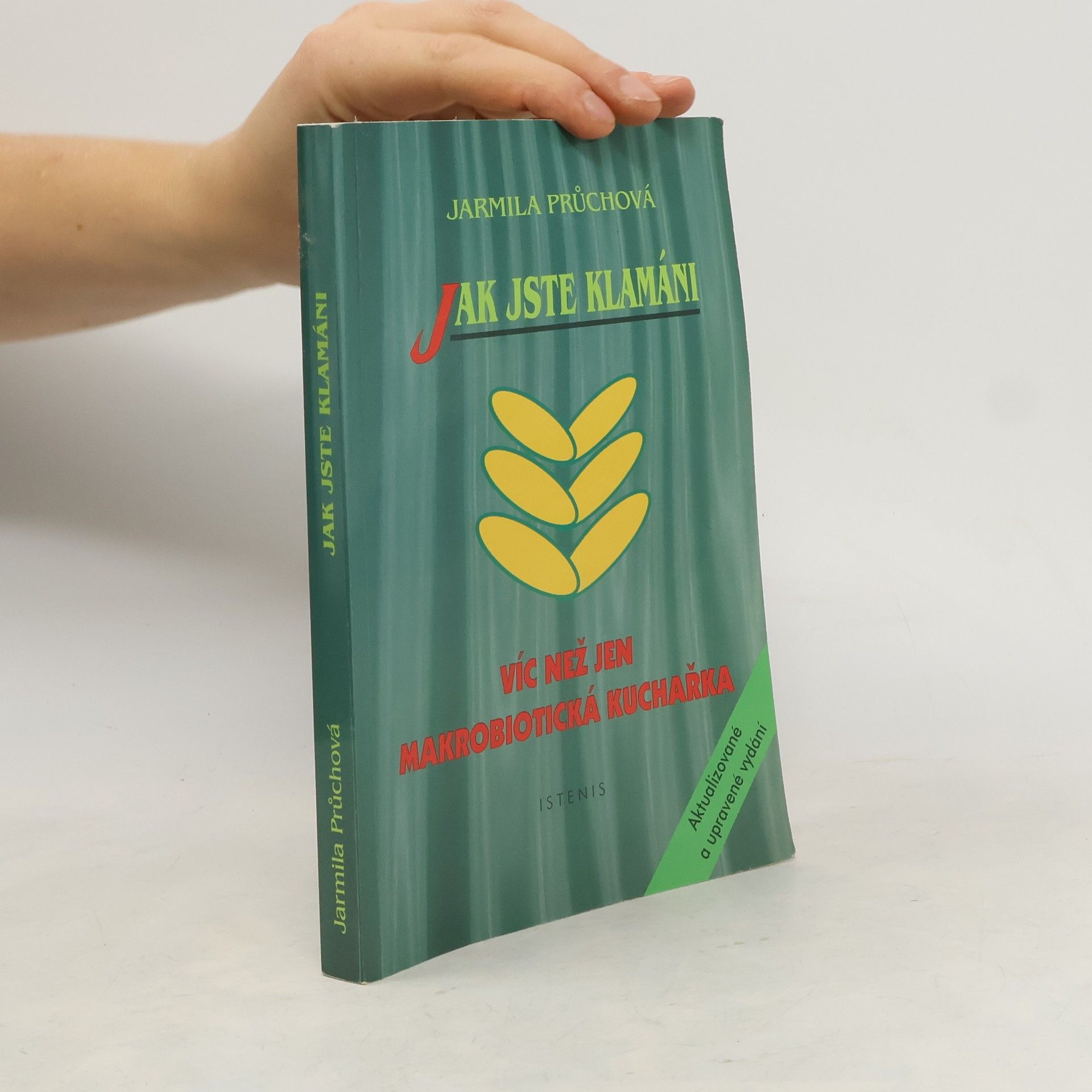 Jarmila Průchová Jak jste klamáni: mnohem víc než jen makrobiotická kuchařka