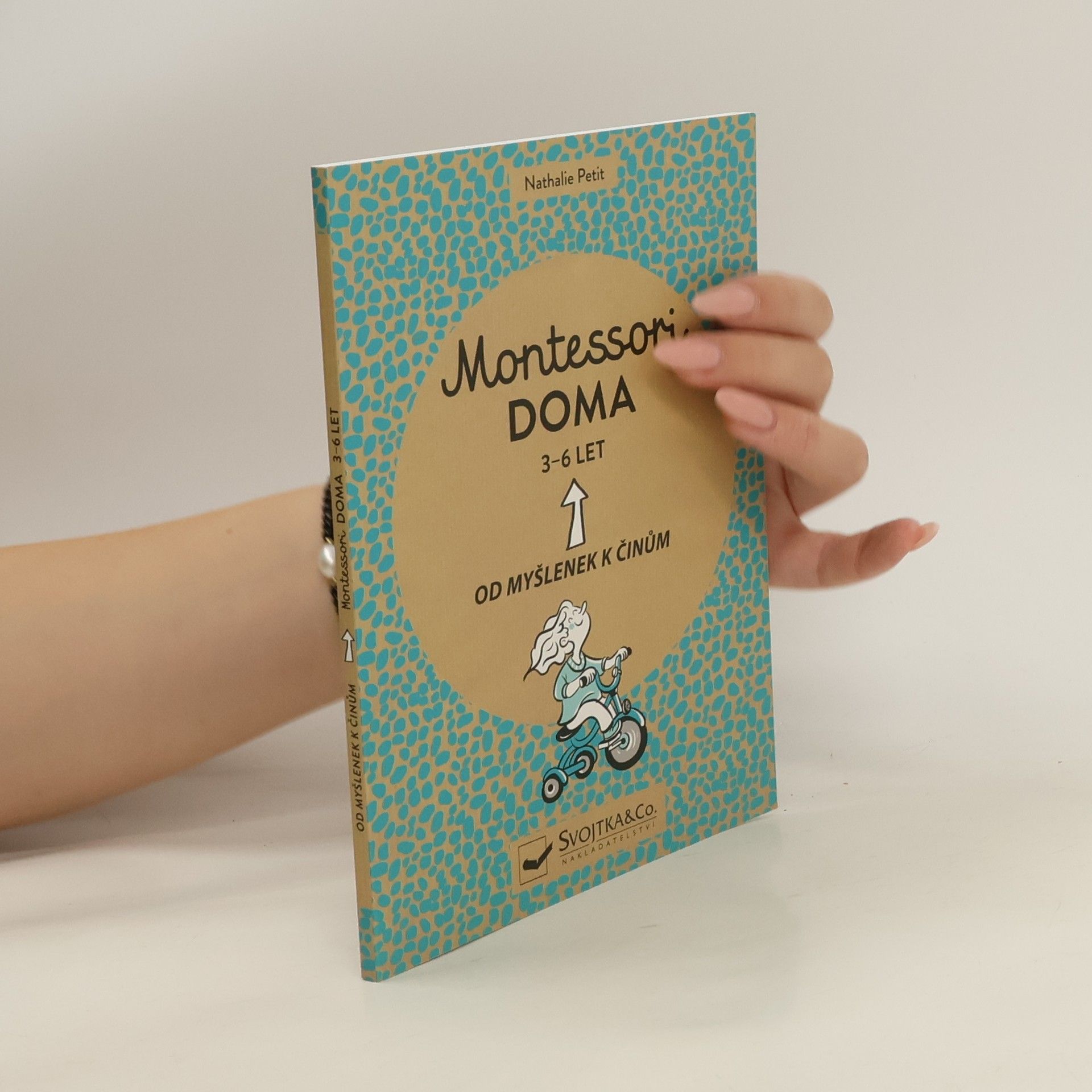 Montessori doma : 3 - 6 let: Od myšlenek k činům