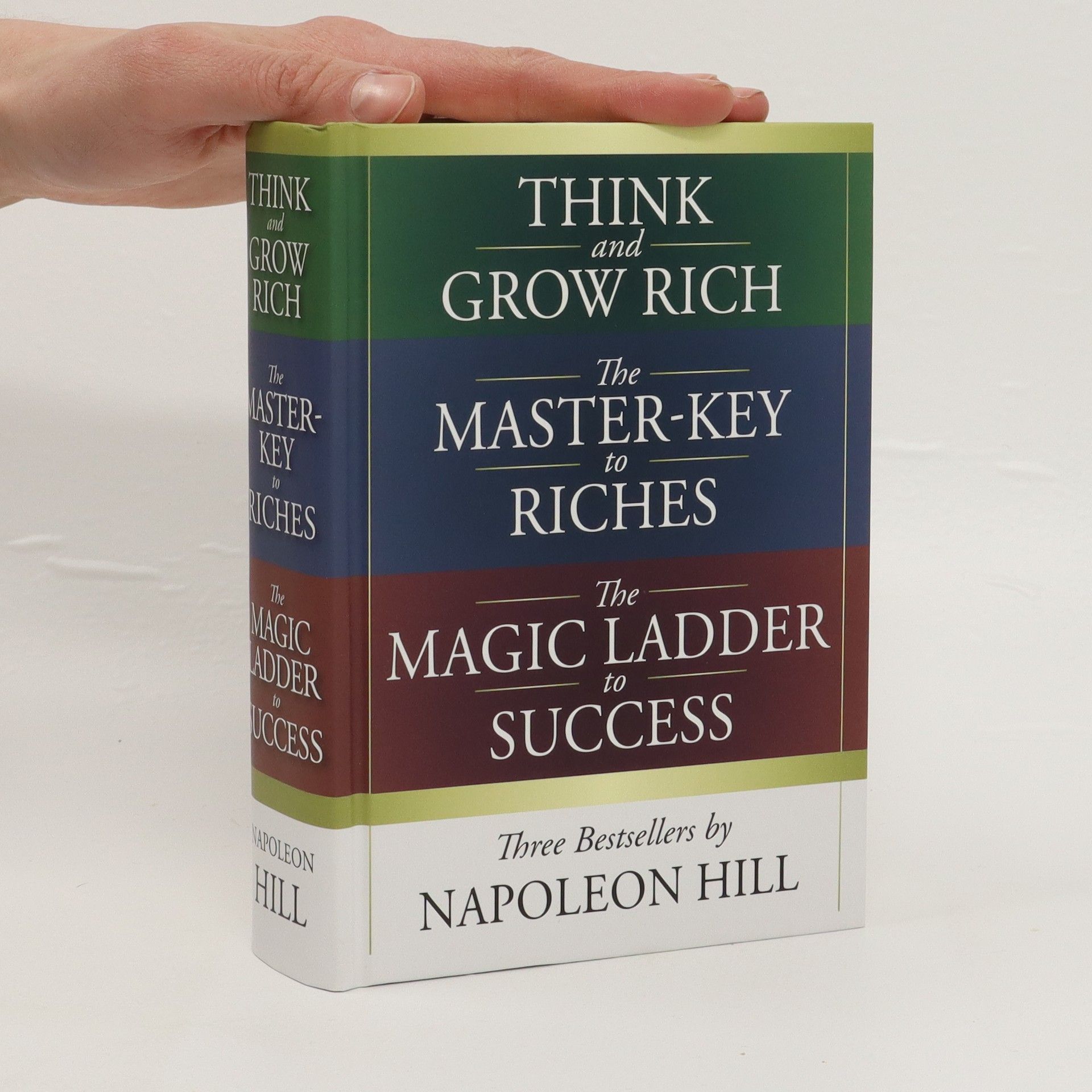 Napoleon Hill Think and grow rich, The master-key to riches, The magic ladder to success (3 knihy v 1 svazku)
