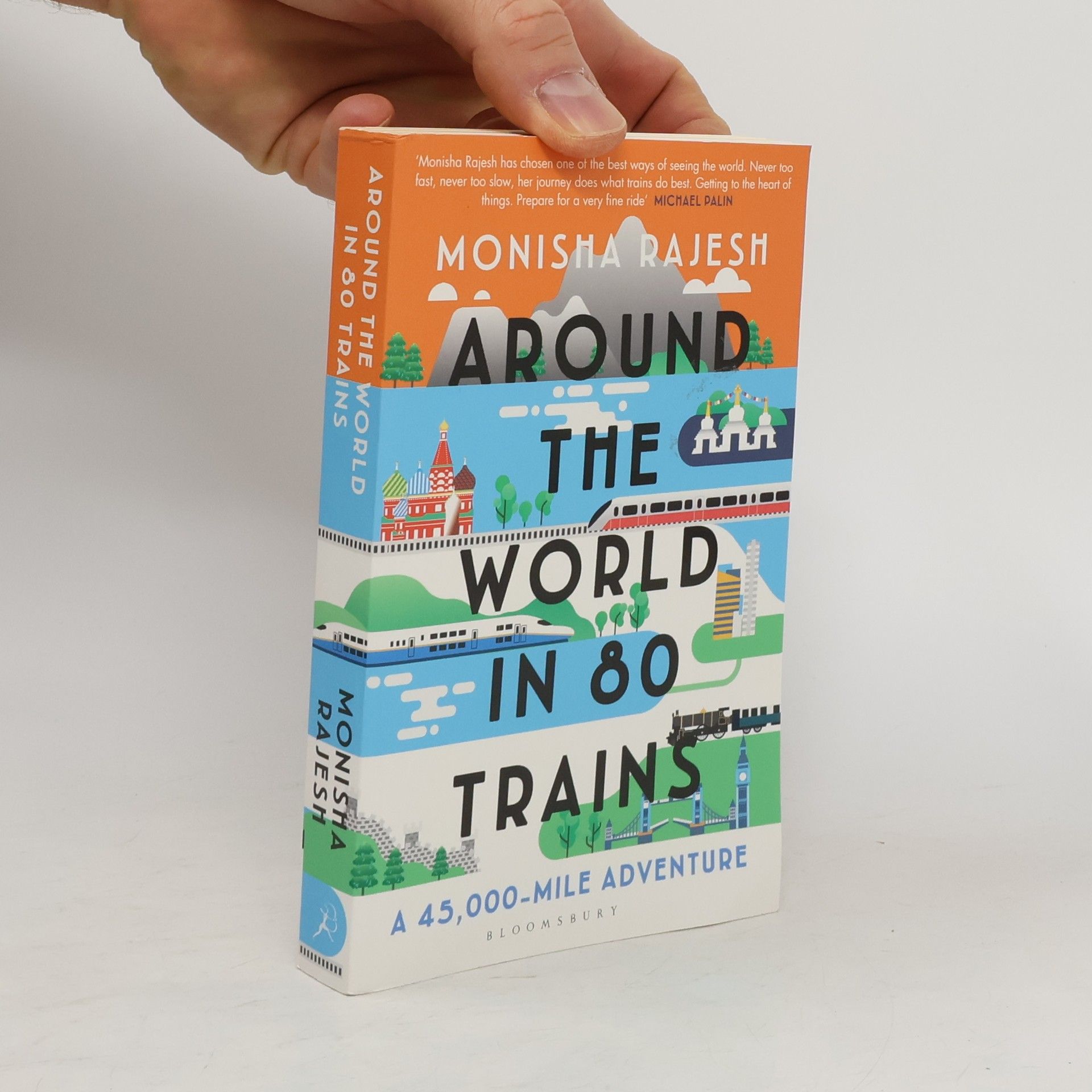 Monisha Rajesh Around the world in 80 trains : a 45,000-mile adventure