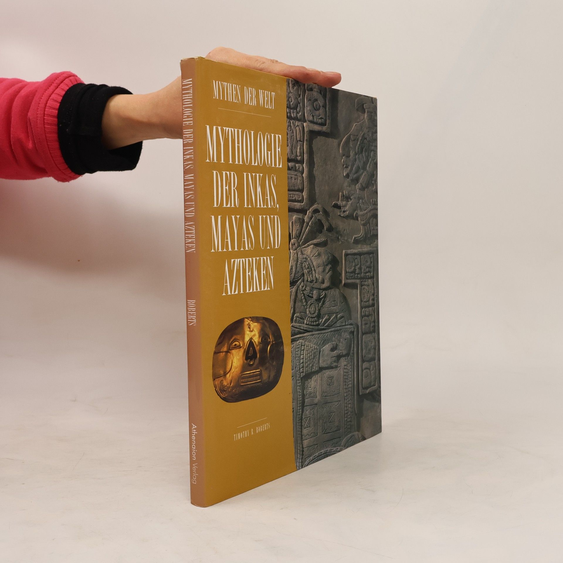 Timothy Roland Roberts Mythologie der Inkas, Mayas und Azteken