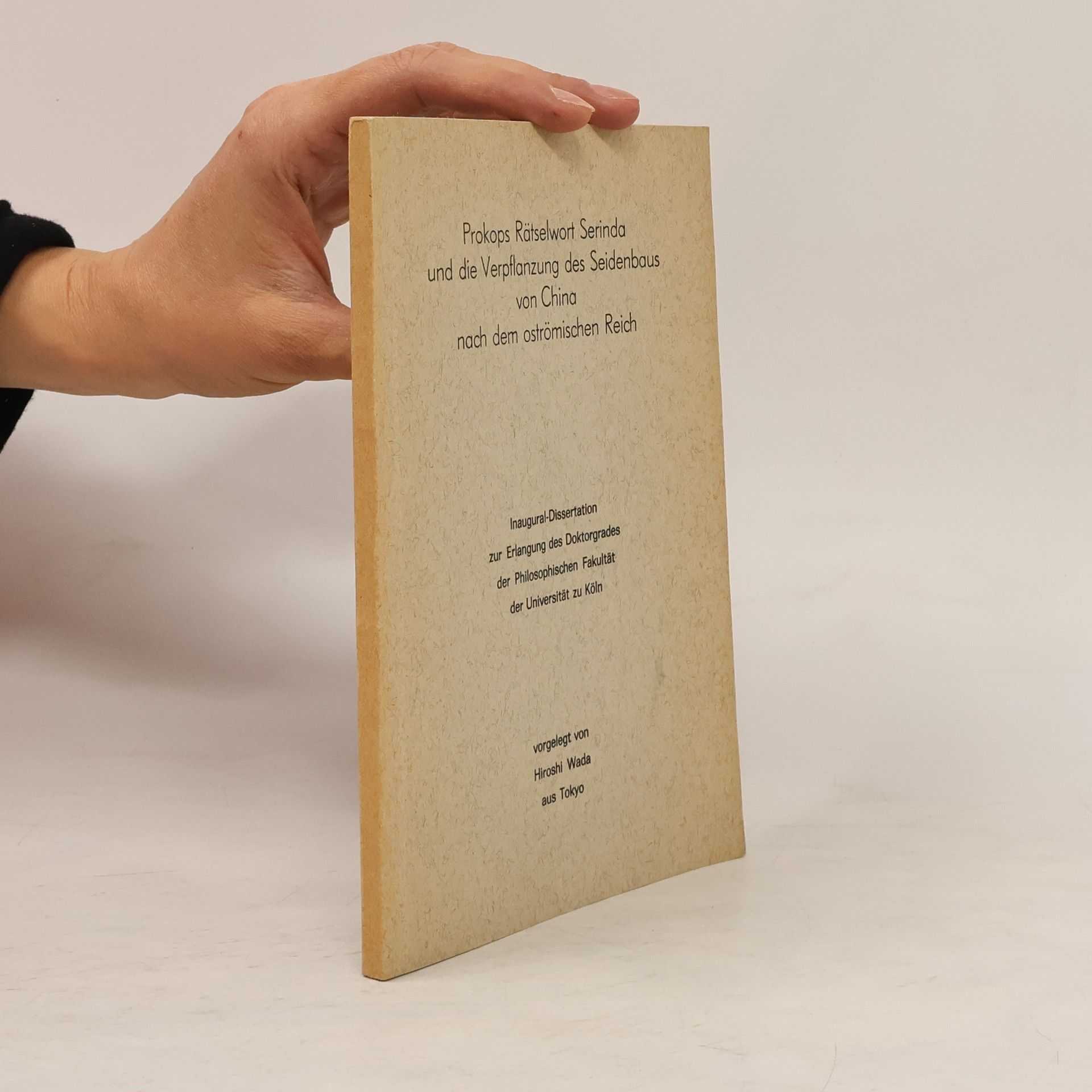 Hiroshi Wada Prokops Rätselwort Serinda und die Verpflanzung des Seidenbaus von China nach dem oströmischen Reich