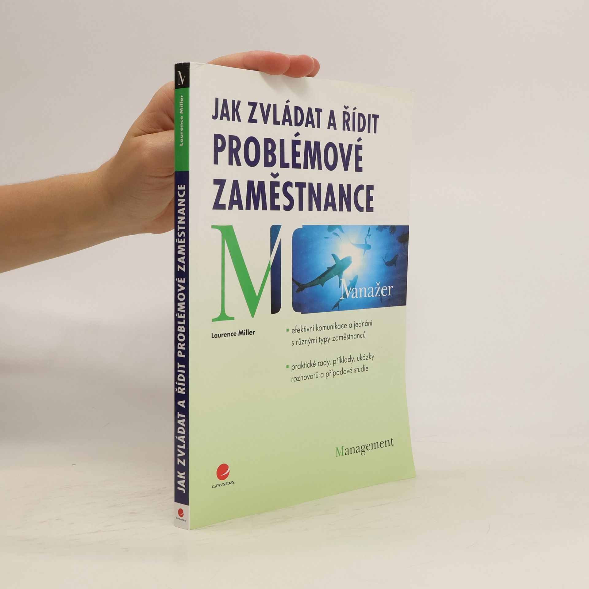 Laurence Miller Jak zvládat a řídit problémové zaměstnance