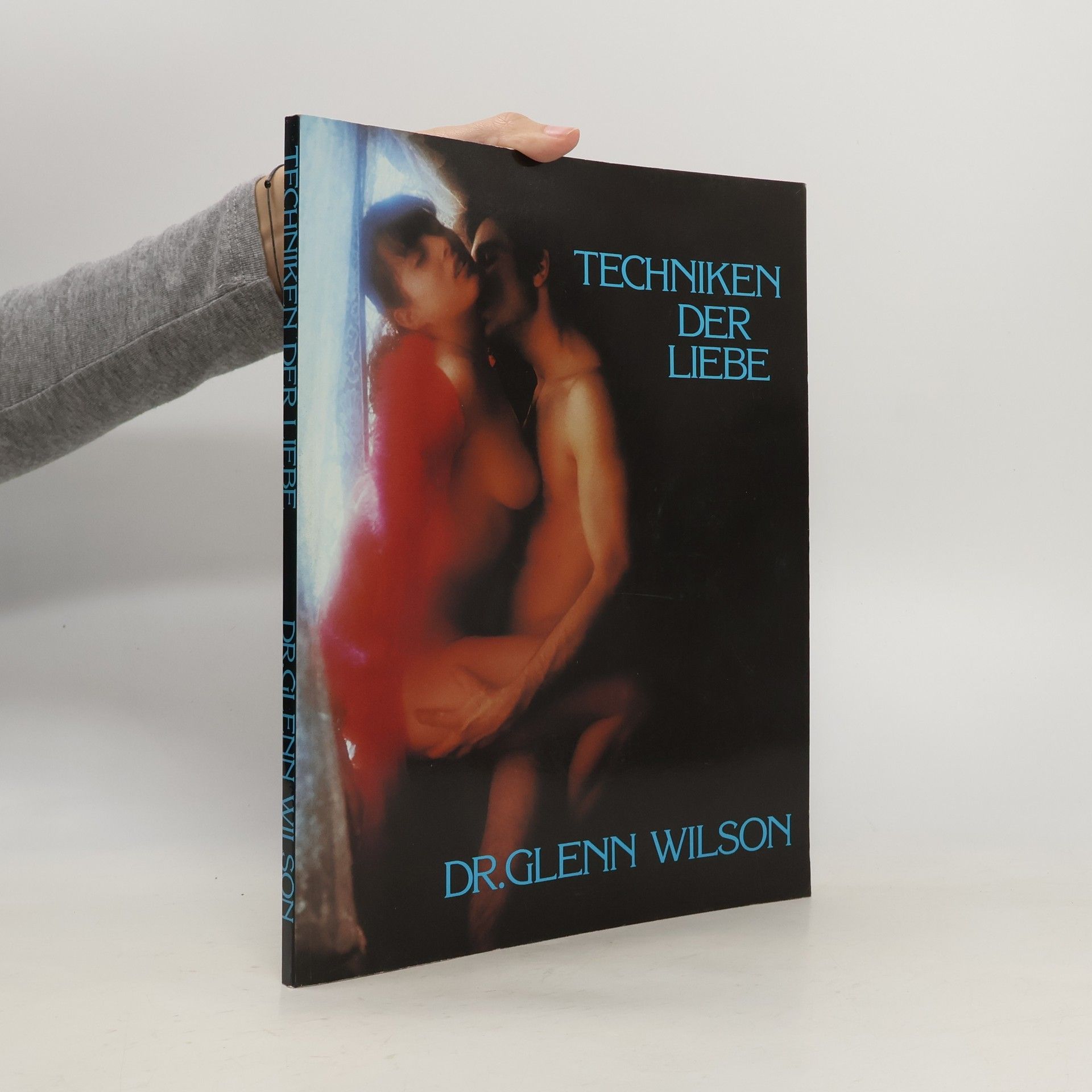 Dr. Glenn Wilson Techniken der Liebe