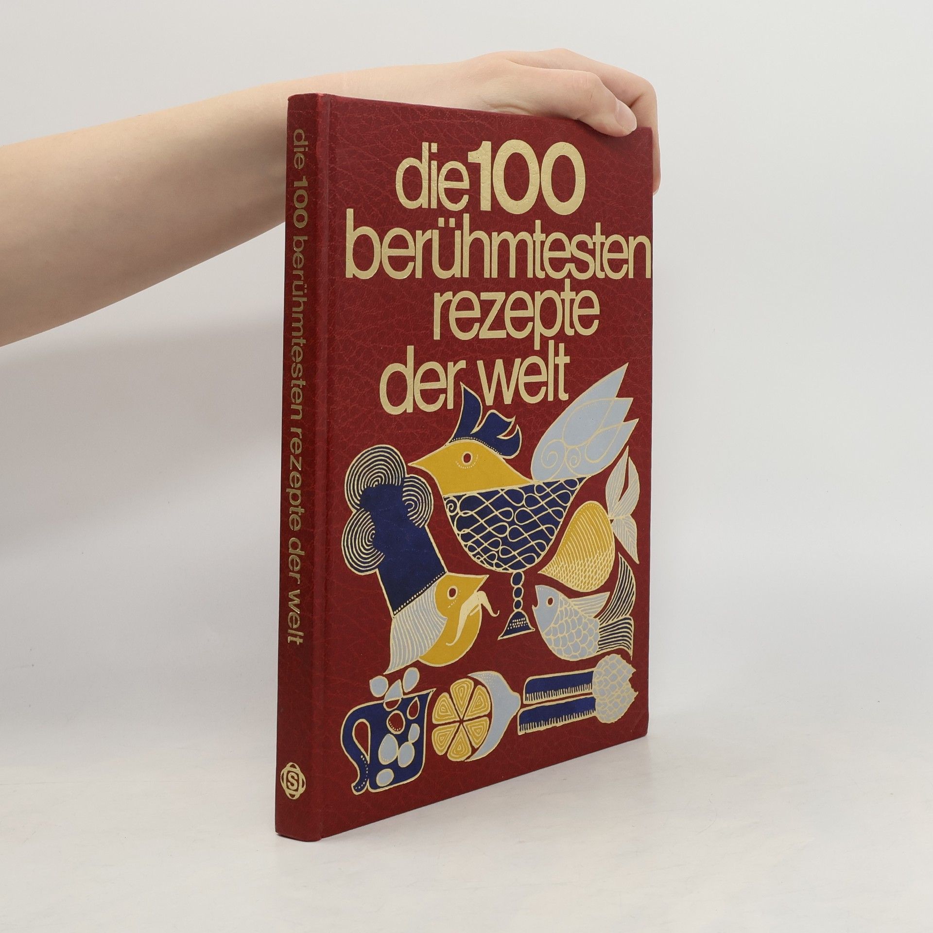 Roland Gööck Die 100 berühmtesten Rezepte der Welt