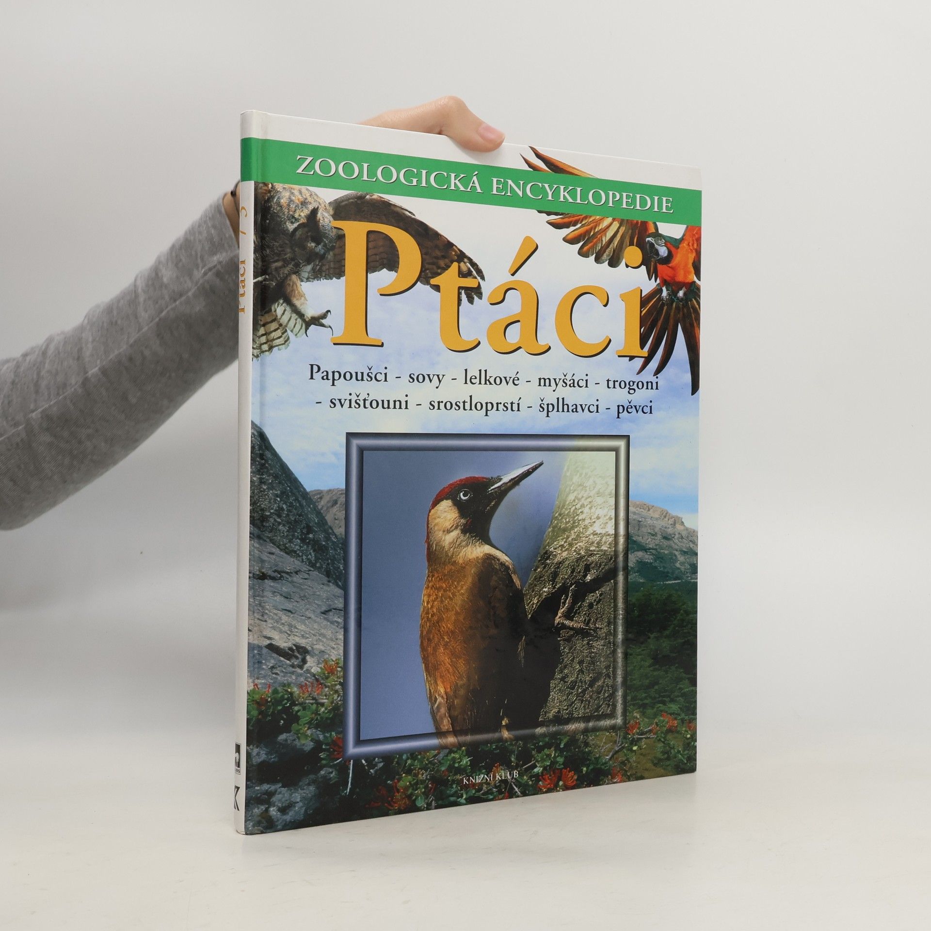 Ptáci. Papoušci, sovy, lelkové, svišťouni, kolibříci, srostloprstí, šplhavci, pěvci