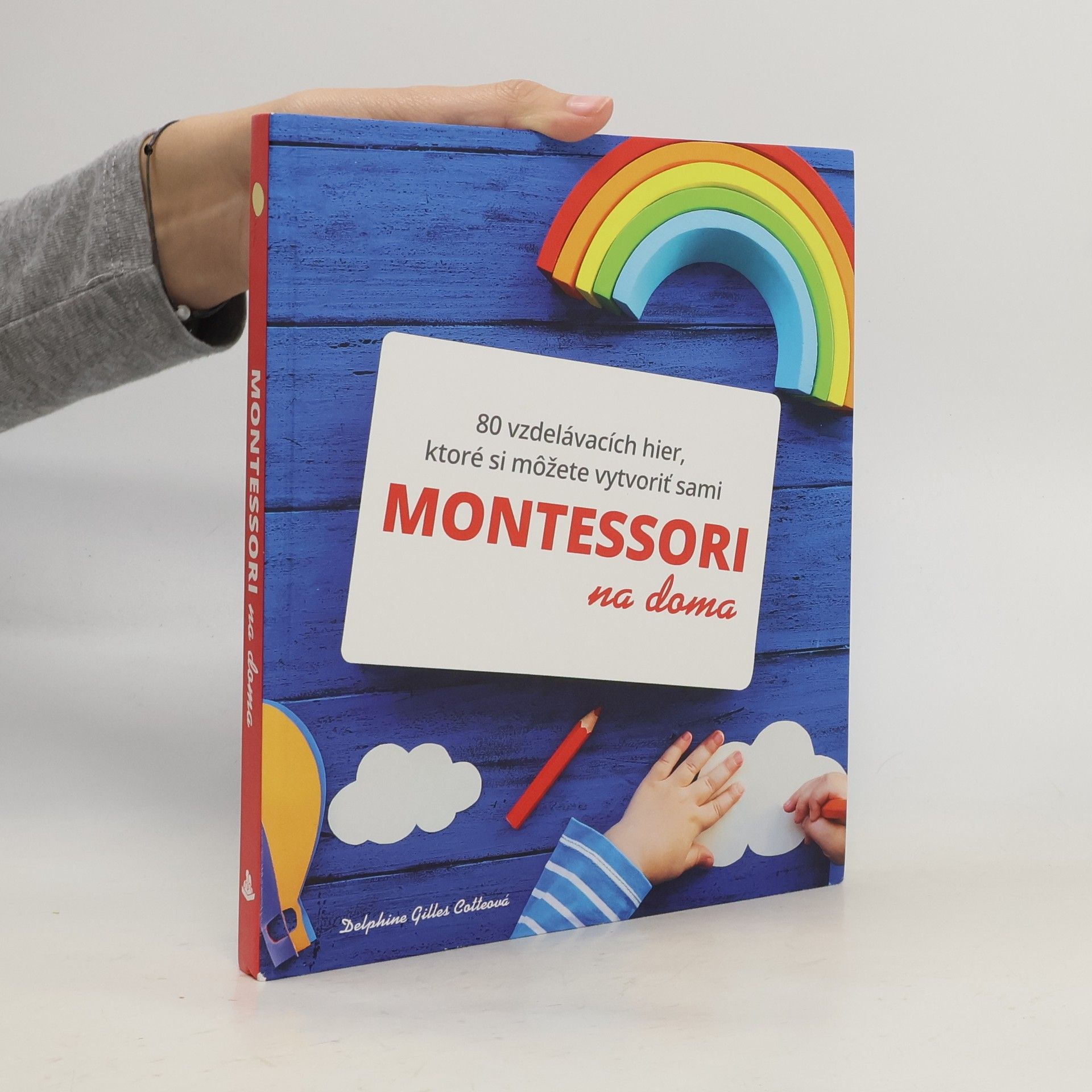 Séverine Cordier Montessori na doma : 80 vzdelávacích hier, ktoré si môžete vytvoriť sami