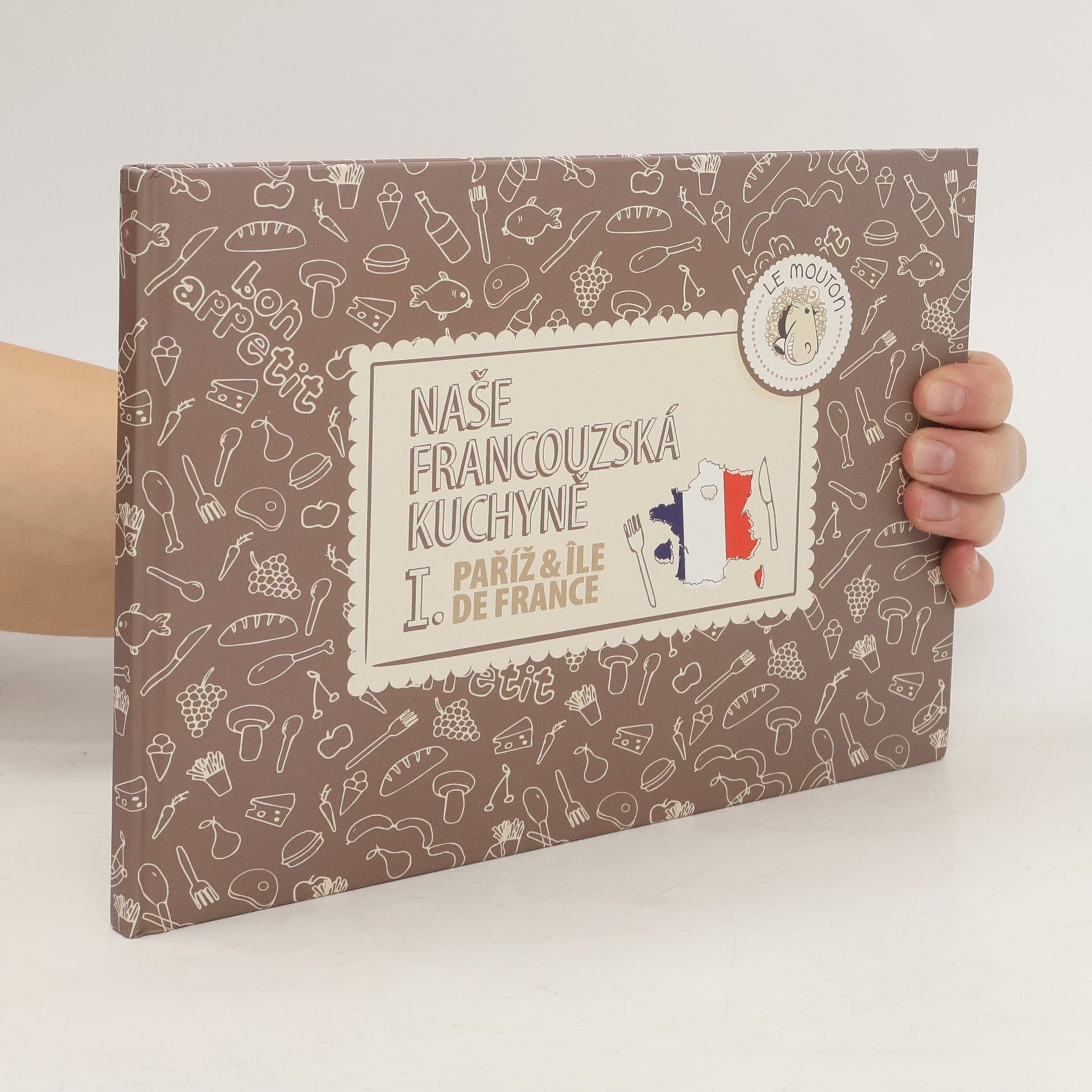 Naše francouzská kuchyně : I., Paříž & Île de France