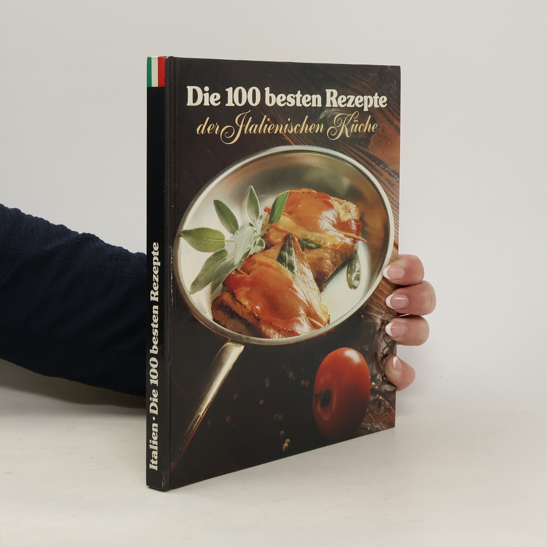 Die 100 besten Rezepte der Italienischen Küche