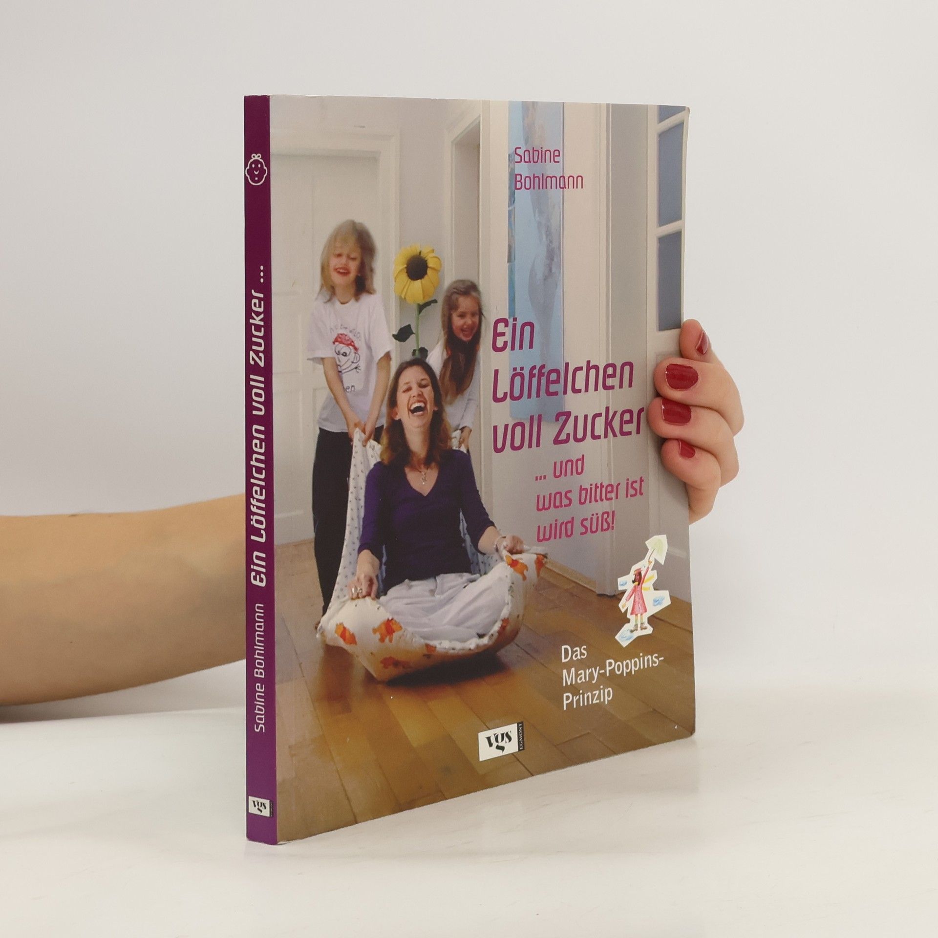 Sabine Bohlmann Ein Löffelchen voll Zucker... und was bitter ist, wird süß
