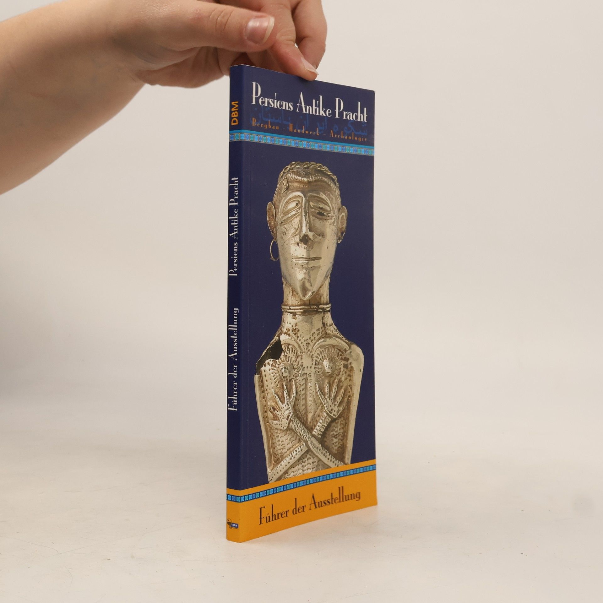 Thomas Stöllner Persiens antike Pracht