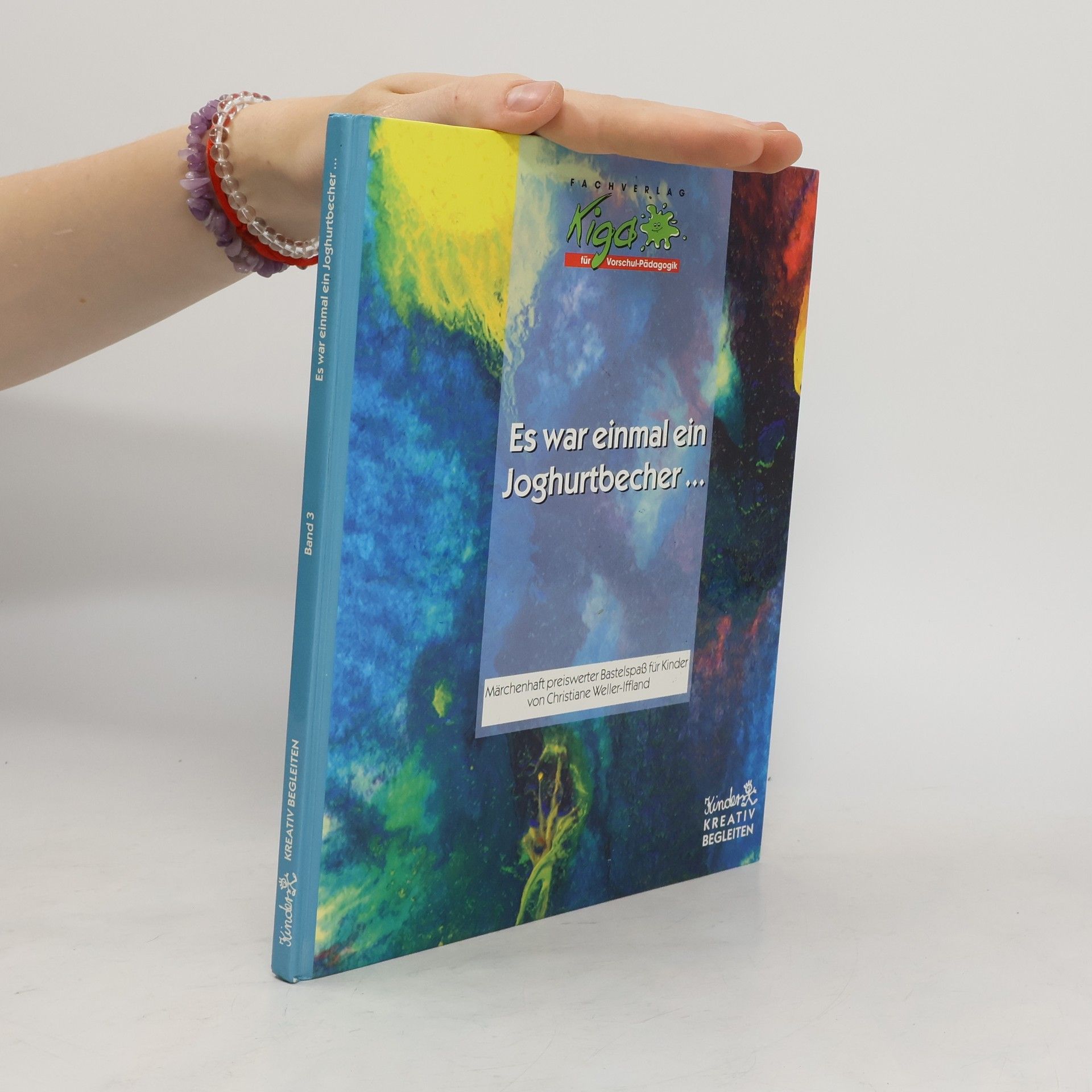 Christiane Weller-Iffland Kinder Kreativ Begleiten - 3: Es war einmal ein Joghurtbecher ...