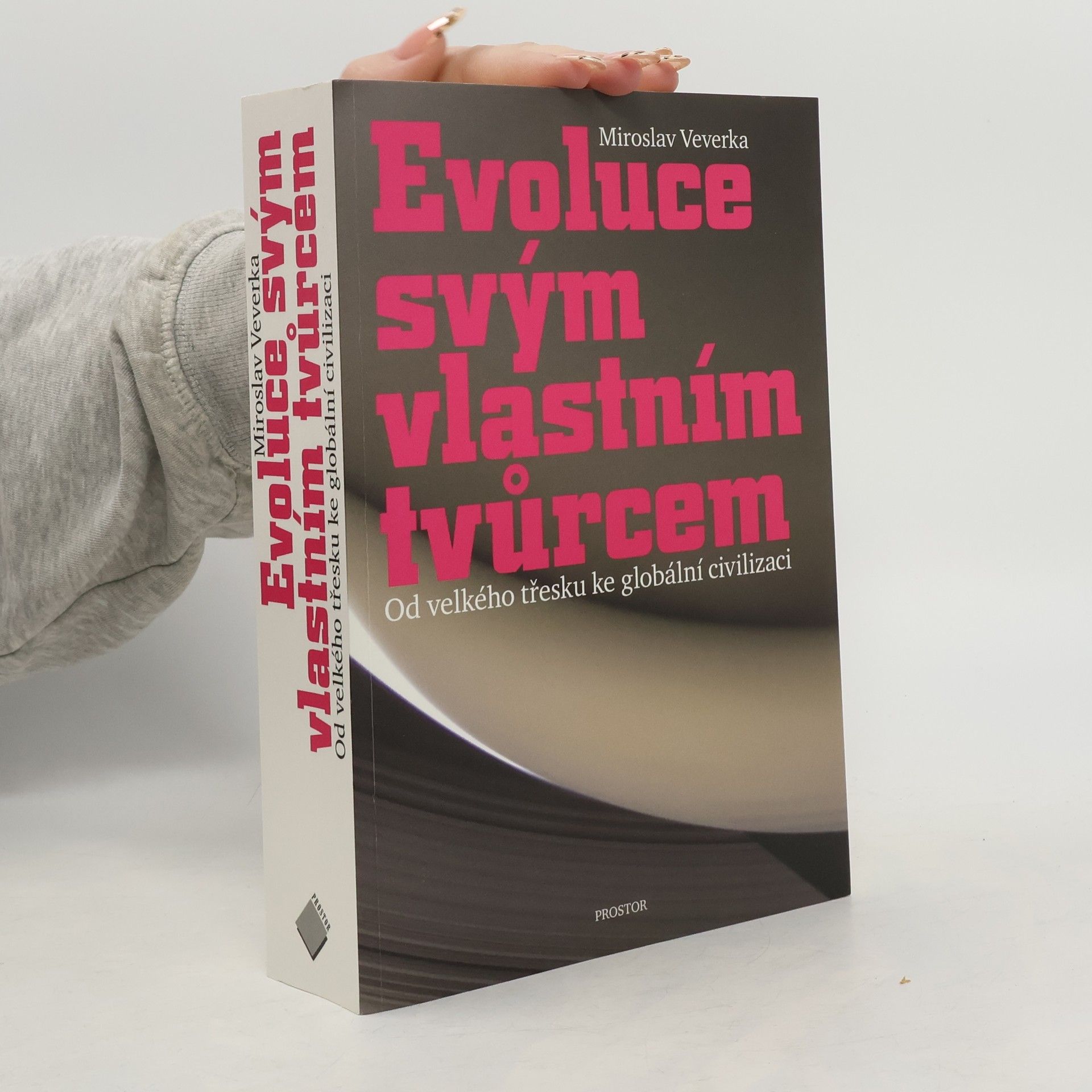 Miroslav Veverka Evoluce svým vlastním tvůrcem: Od velkého třesku ke globální civilizaci