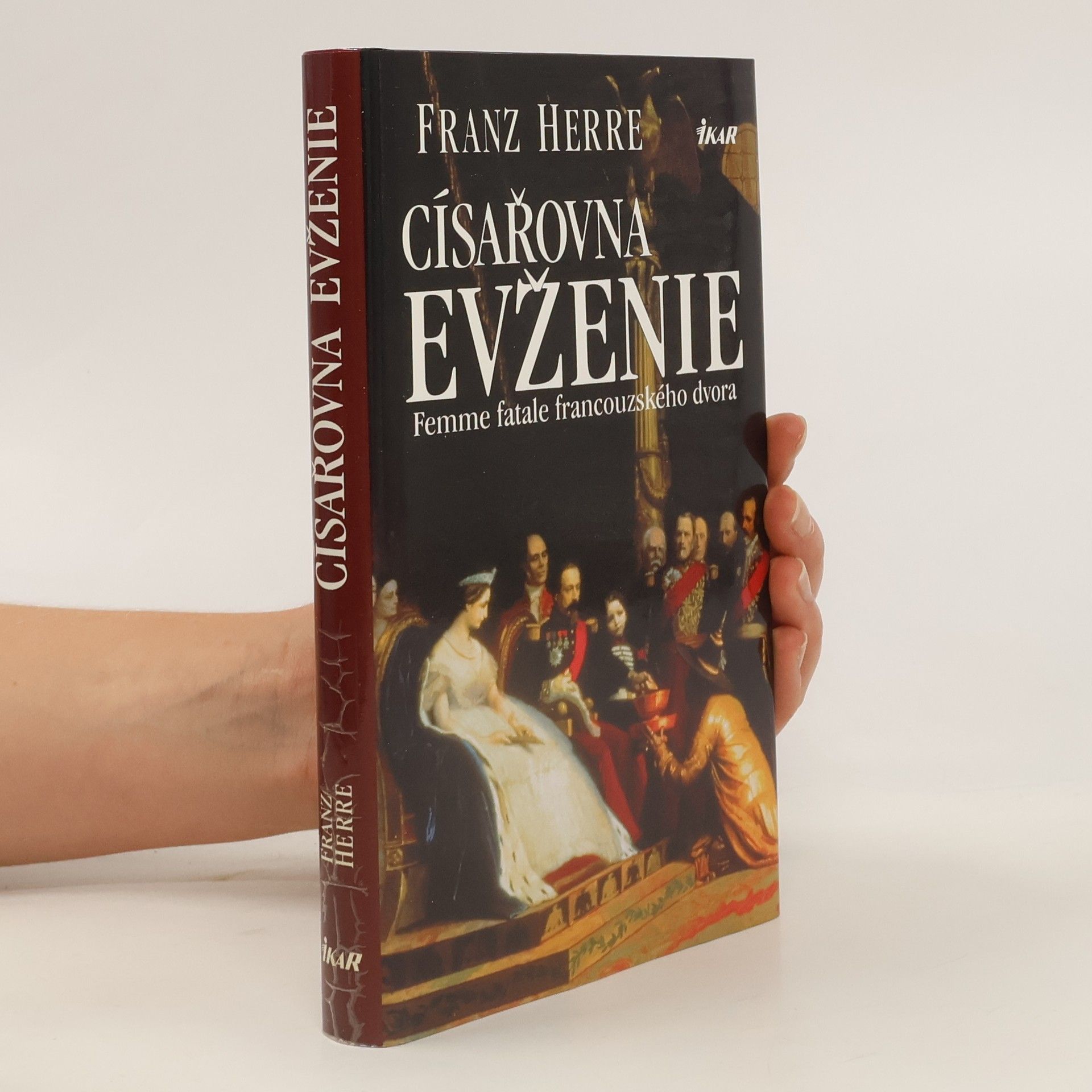 Franz Herre Císařovna Evženie: Femme fatale francouzského dvora