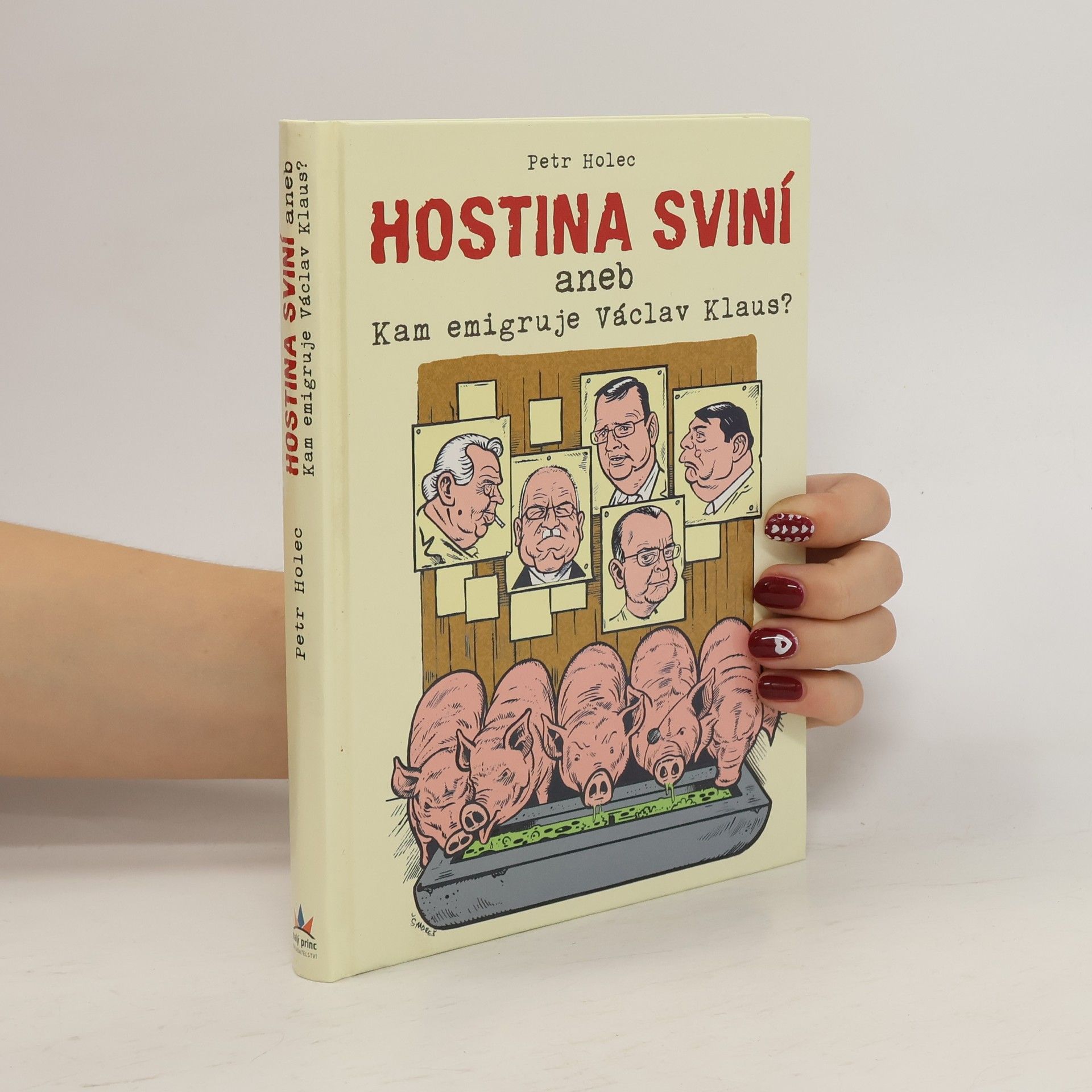 Petr Holec Hostina sviní, aneb, Kam emigruje Václav Klaus?