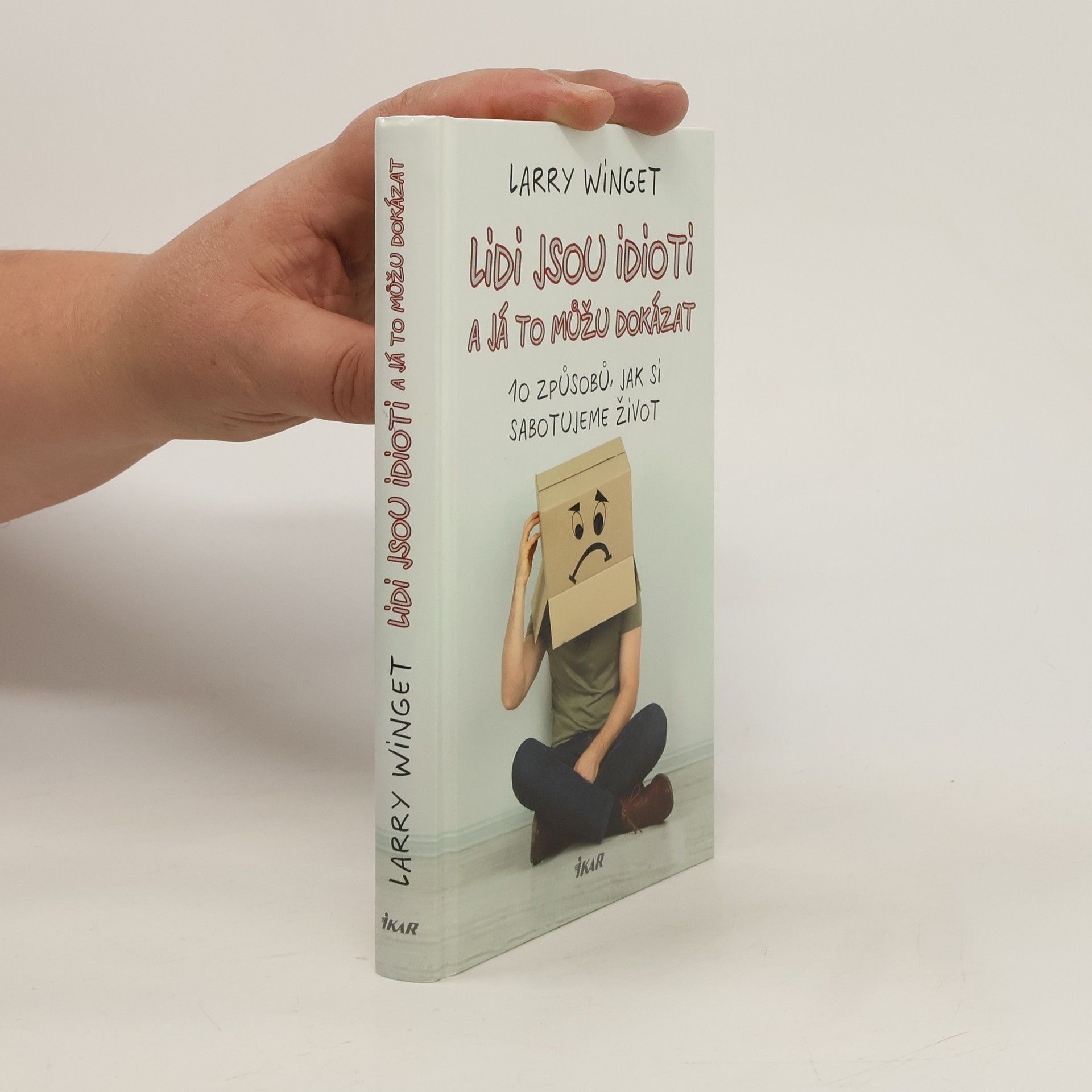 Lidi jsou idioti a já to můžu dokázat. 10 způsobů, jak si sabotujeme život