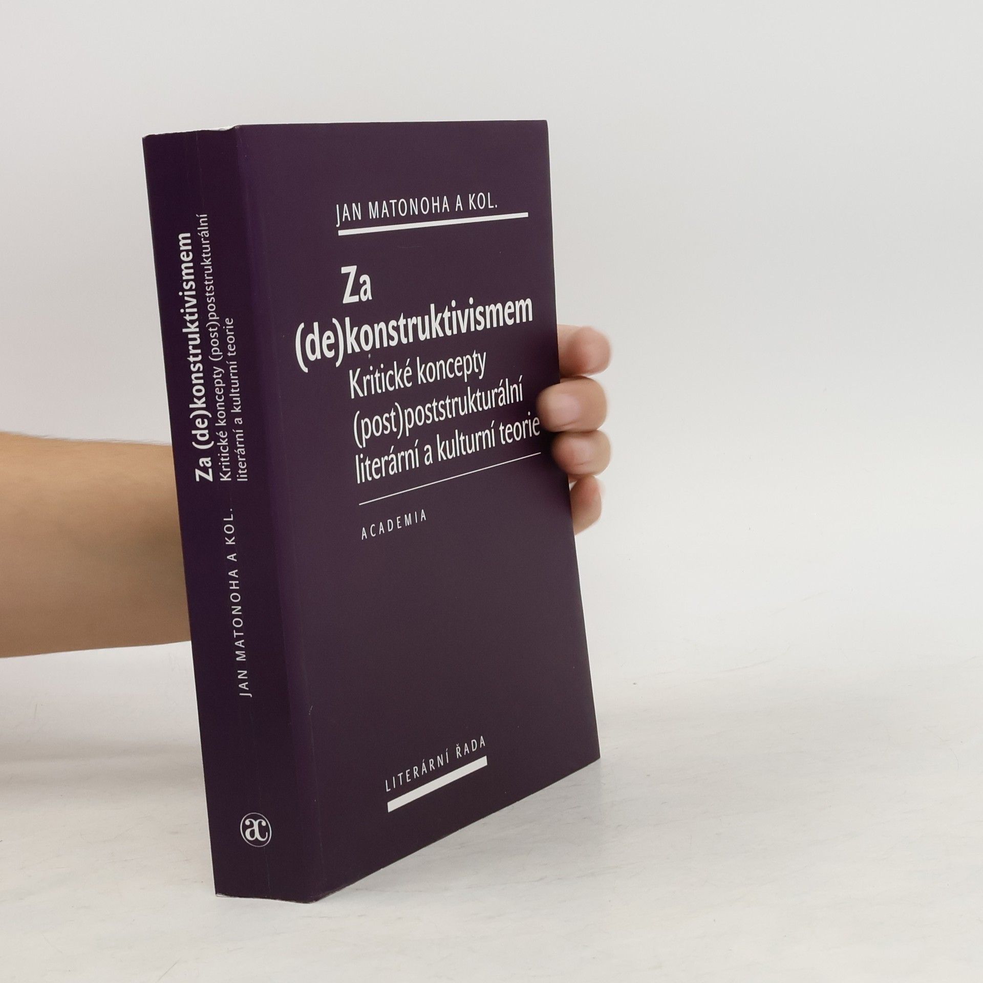 Jan Matonoha Za (de)konstruktivismem. Kritické (post)poststrukturální literární a kulturní teorie