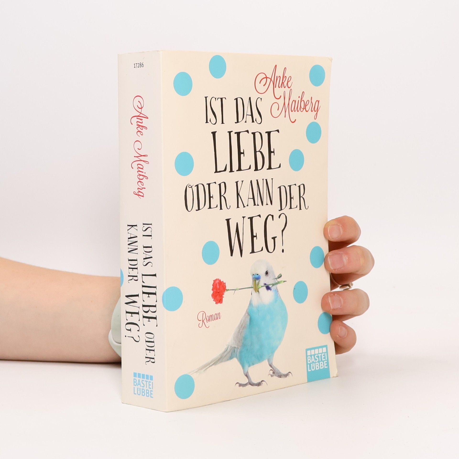 Anke Maiberg Ist das Liebe oder kann der weg?