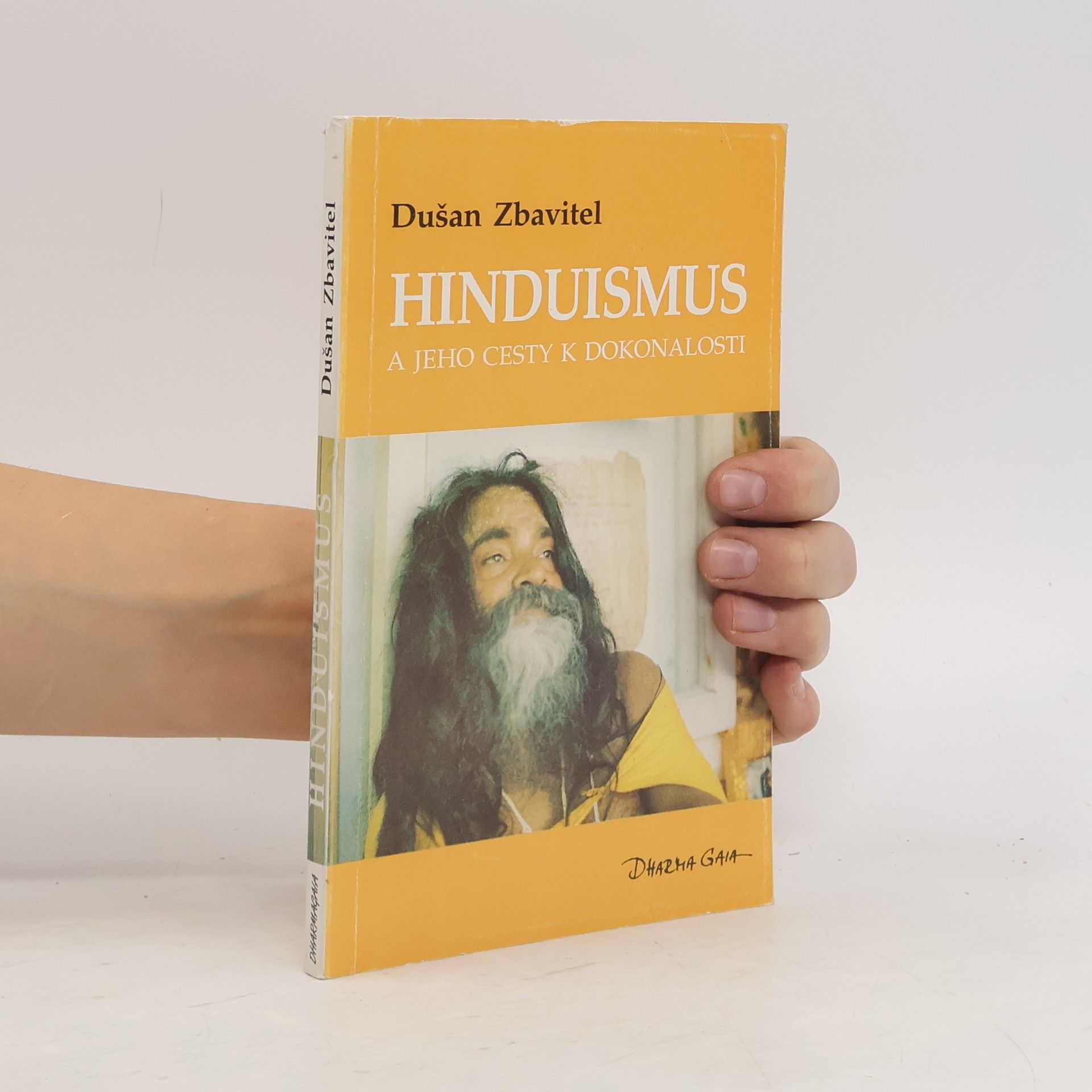 Dušan Zbavitel Hinduismus a jeho cesty k dokonalosti