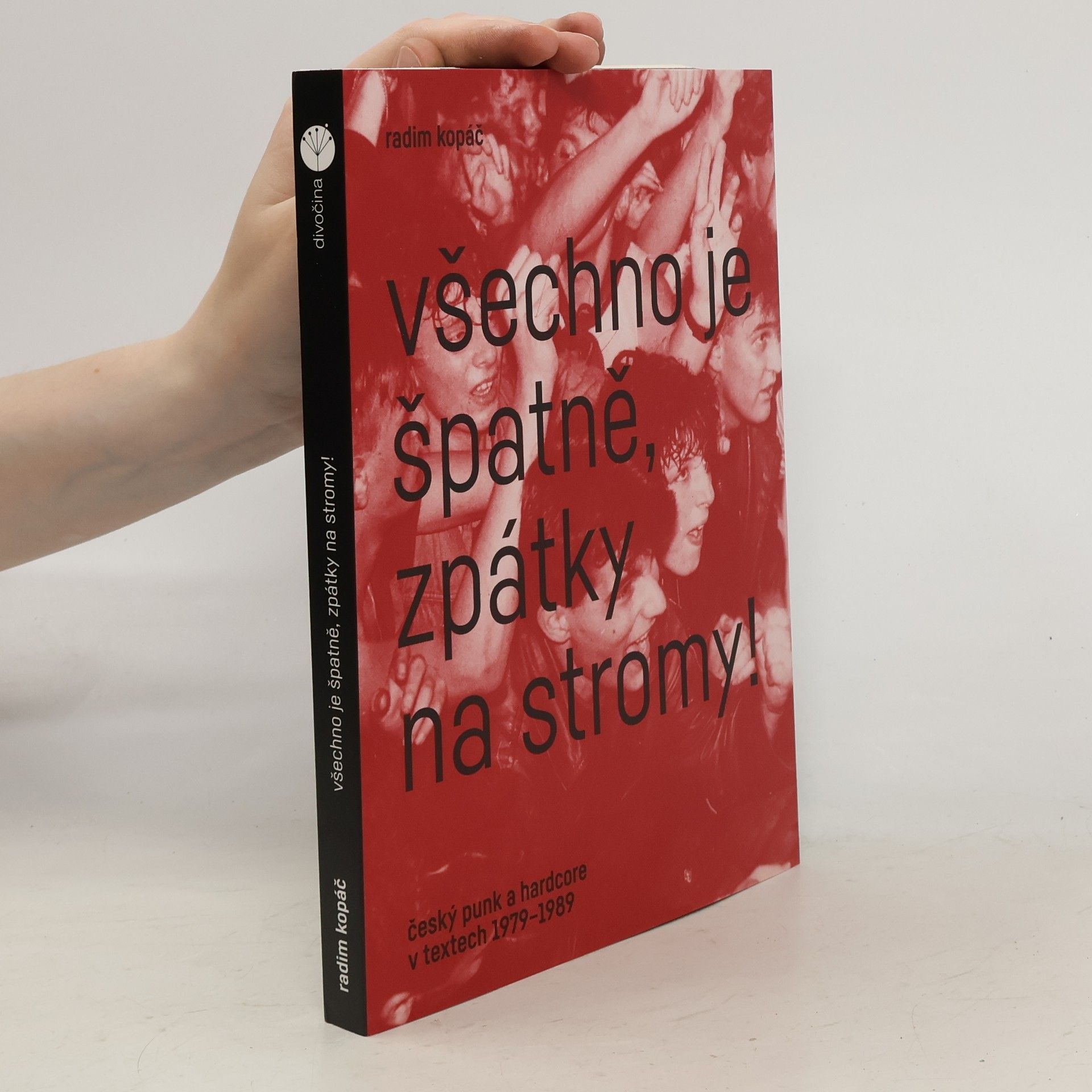 Všechno je špatně, zpátky na stromy! : český punk a hardcore v textech 1979-1989
