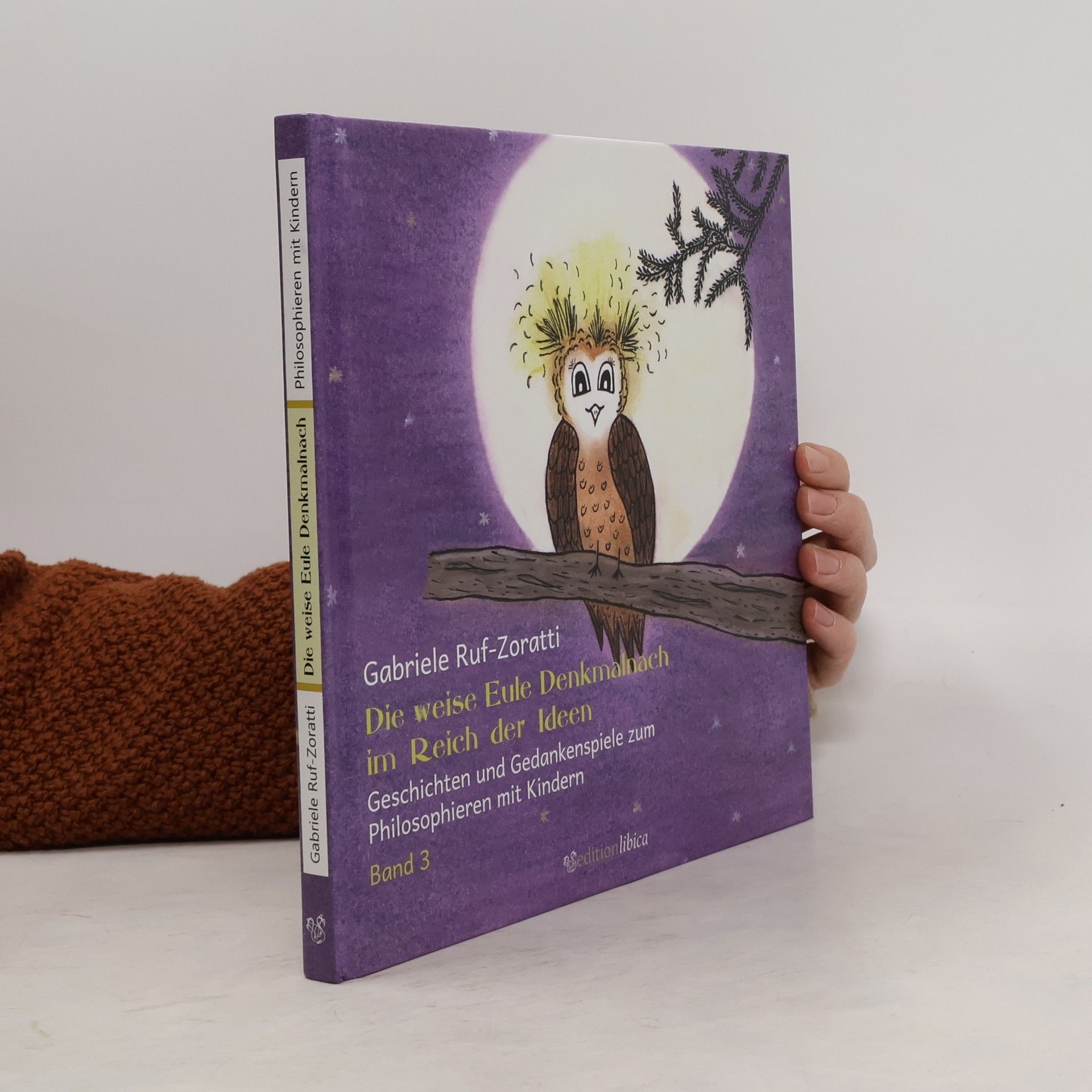 Geschichten und Gedankenspiele zum Philosophieren mit Kindern - 2: Die weise Eule Denkmalnach im Reich der Ideen