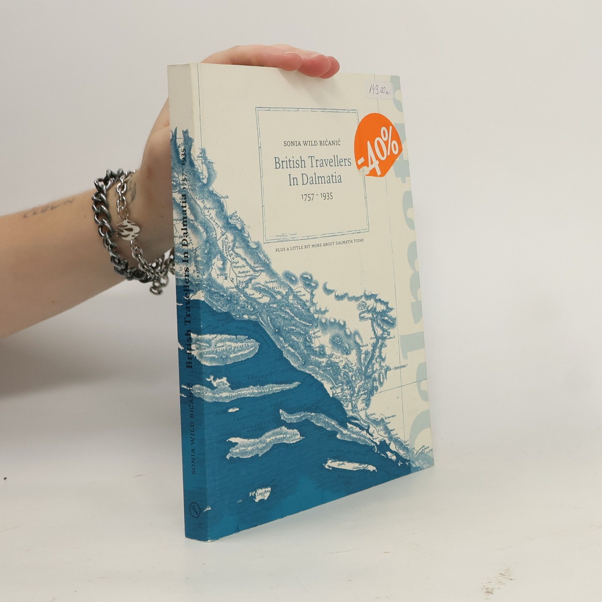 Sonia Wild Bićanić British Travellers in Dalmatia, 1757-1935, Plus a Little Bit More About Dalmatia Today