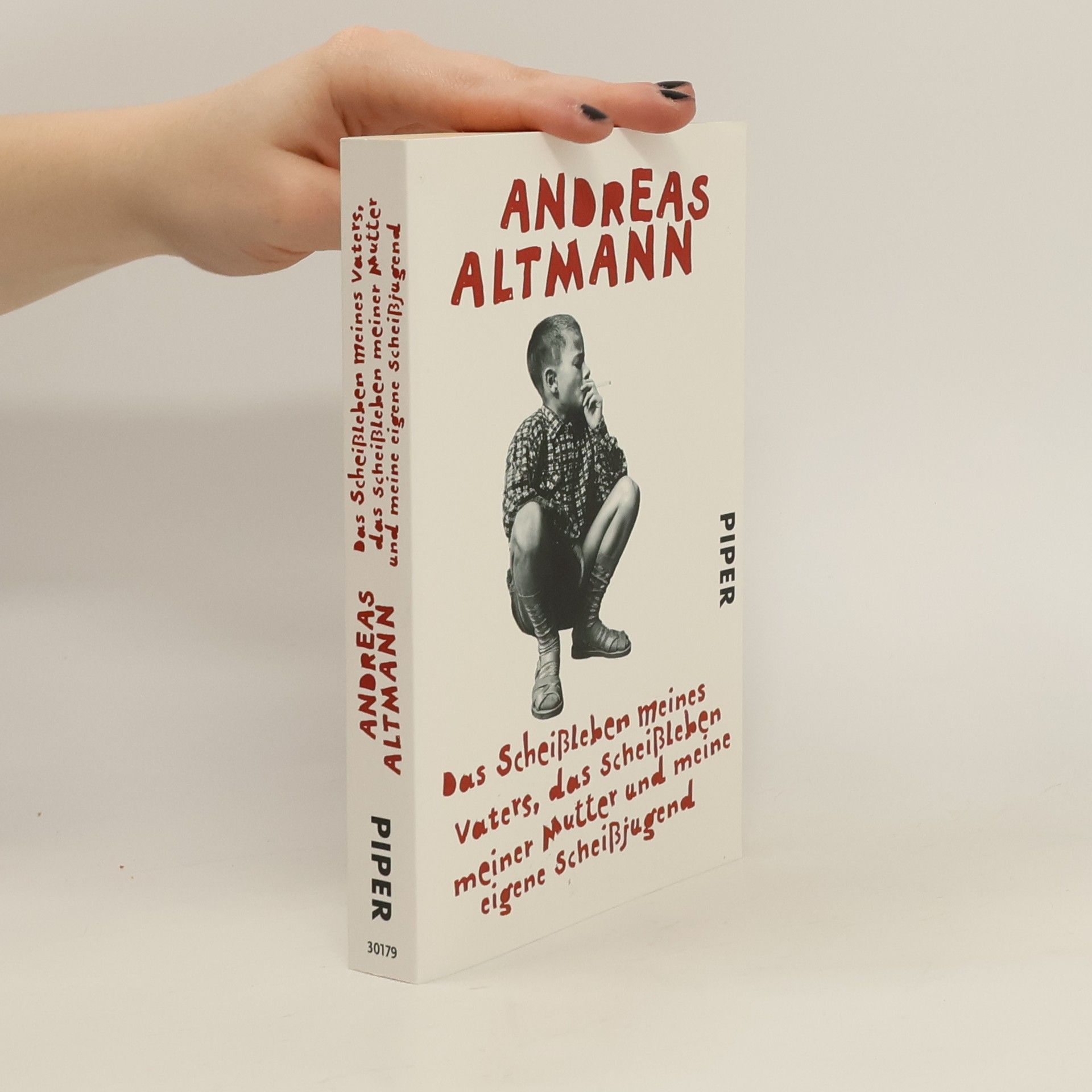 Andreas Altmann Das Scheißleben meines Vaters, das Scheißleben meiner Mutter und meine eigene Scheißjugend