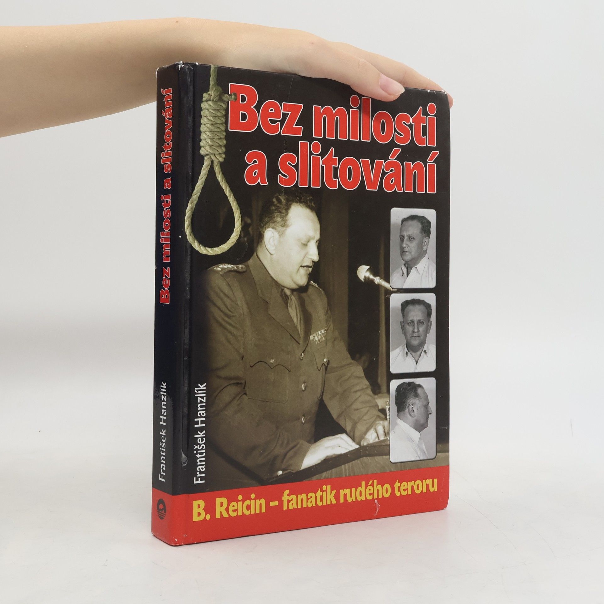 František Hanzlík Bez milosti a slitování. B. Reicin - fanatik rudého teroru