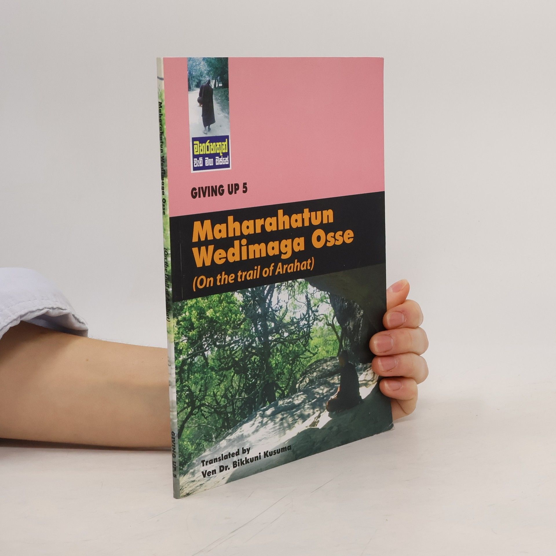 Bikkuni Kusuma Maharahatun Wedimaga Osse (On The Trail of Arahat)