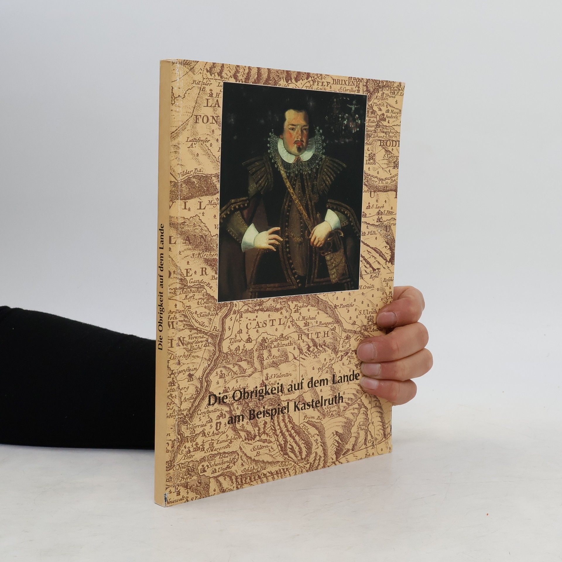 AA.VV. Die Obrigkeit auf dem Lande am Beispiel Kastelruth