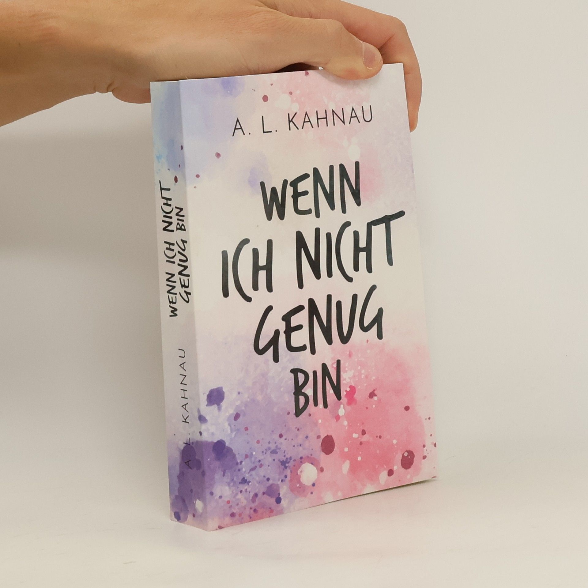 A. L. Kahnau Wenn ich nicht genug bin